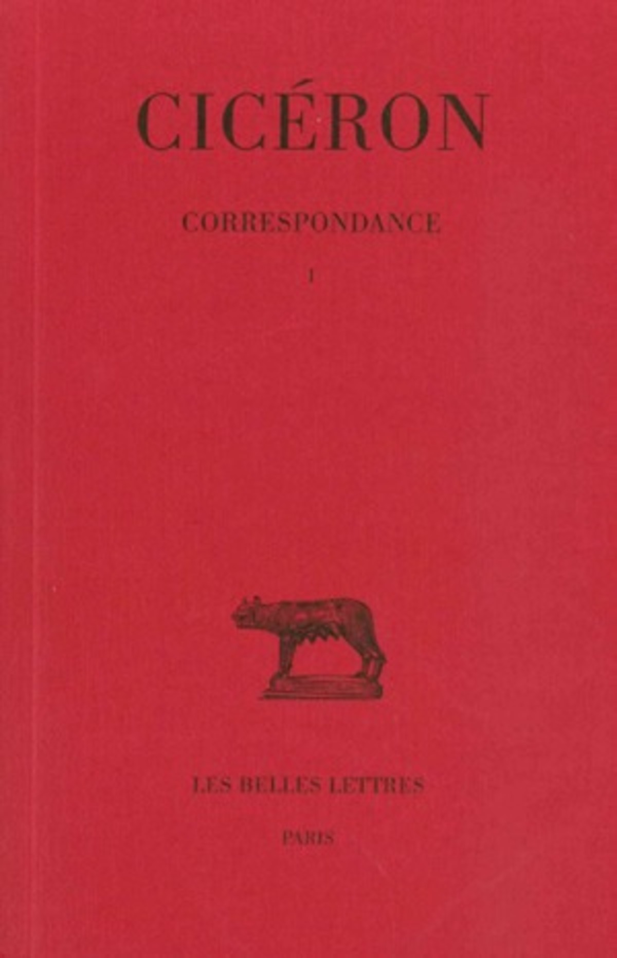 Correspondance. Tome I : Lettres I-LV