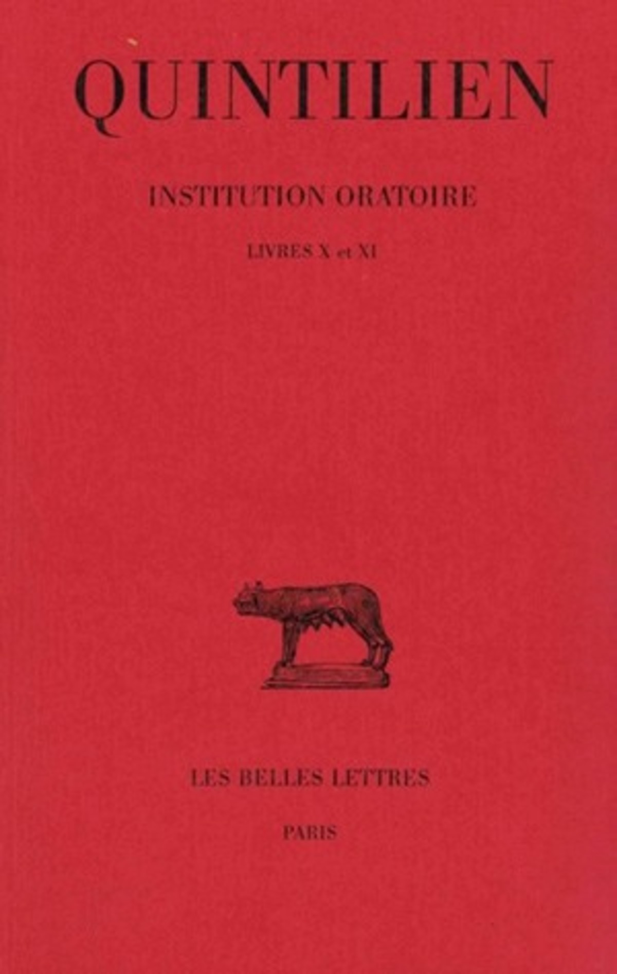 Institution oratoire. Tome VI : Livres X et XI