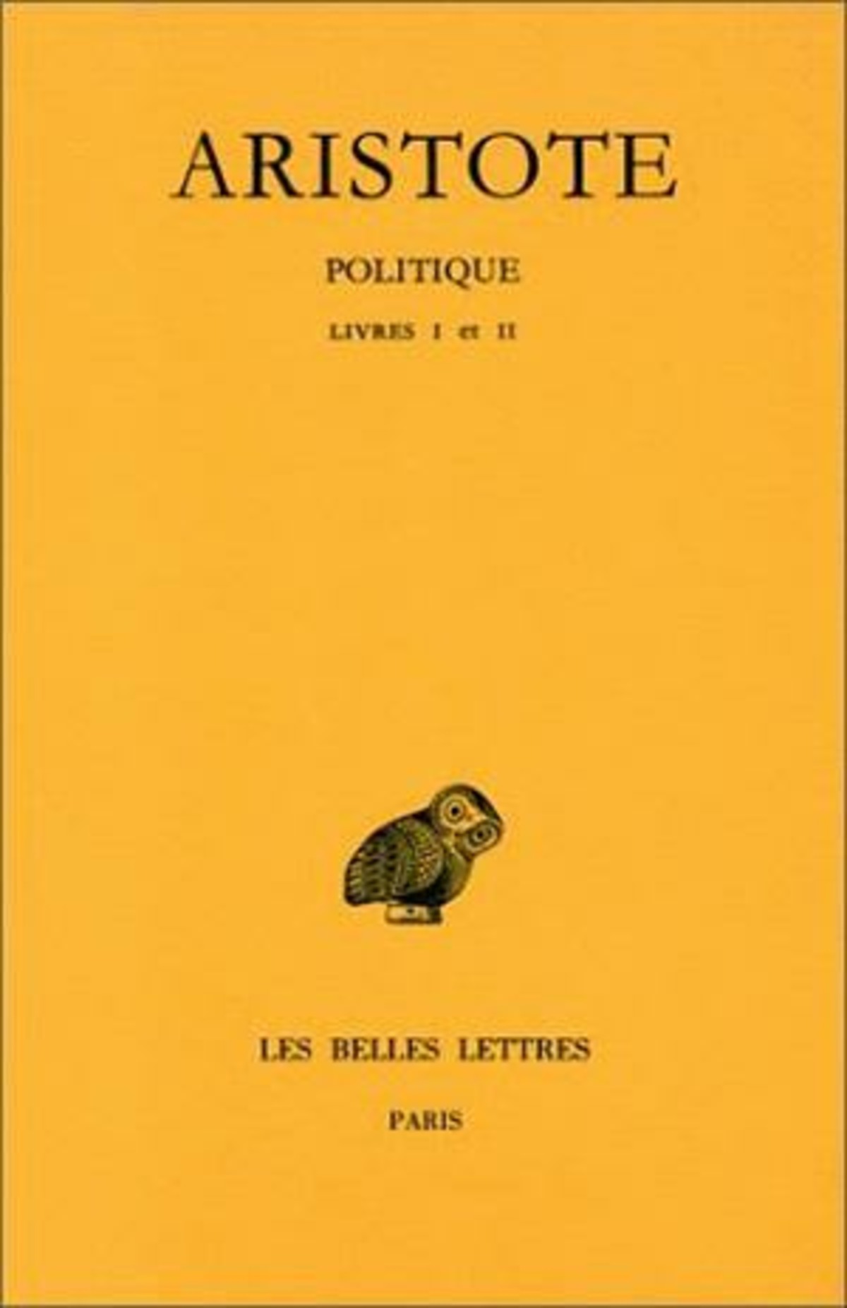 Politique. Tome I: Introduction - Livres I-II