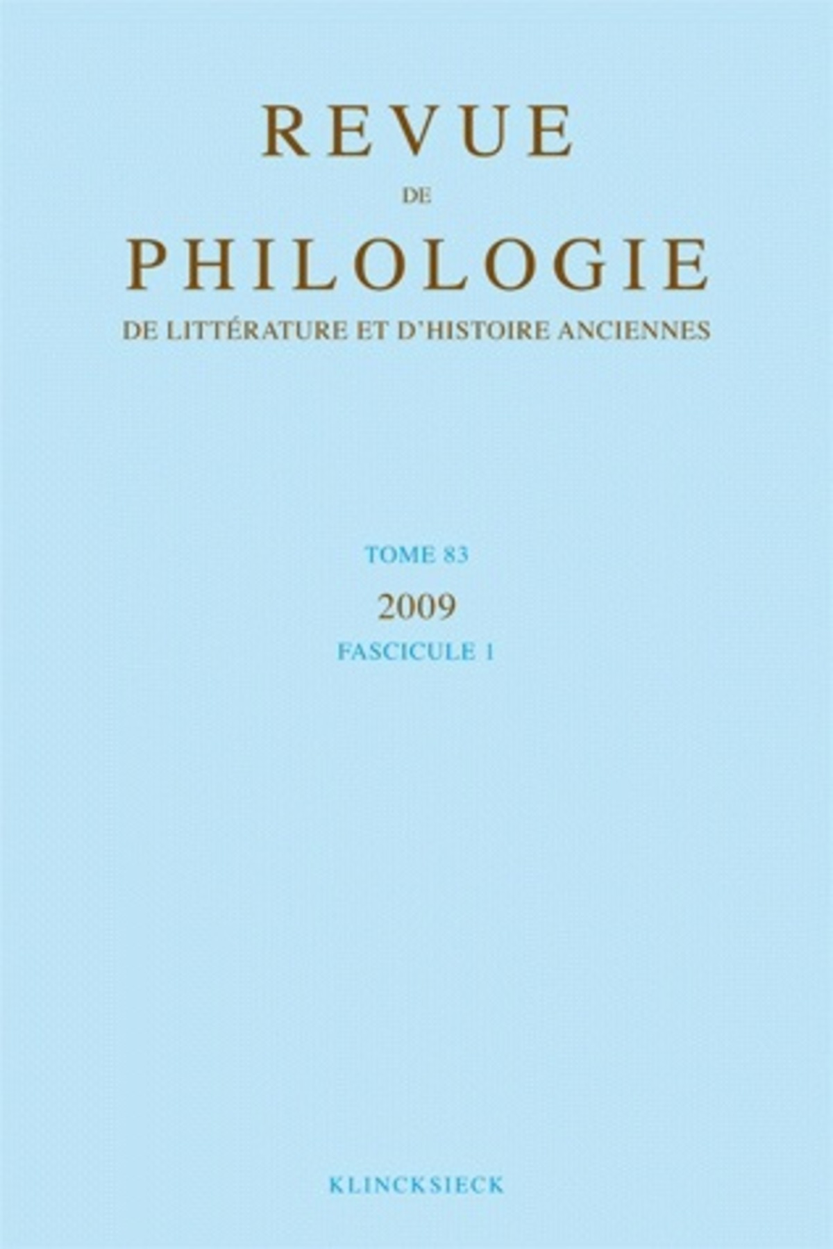 Revue de philologie, de littérature et d'histoire anciennes volume 83