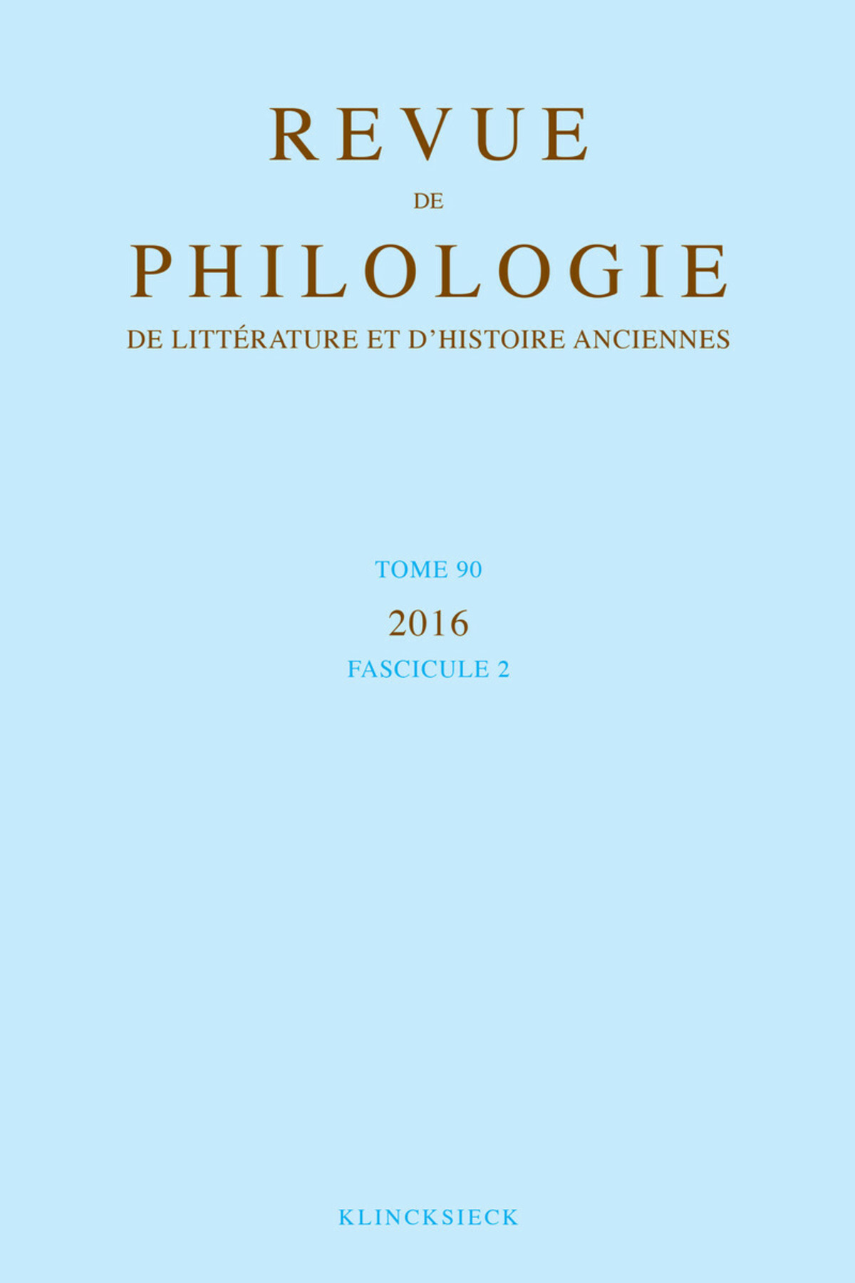 Revue de philologie, de littérature et d'histoire anciennes volume 90