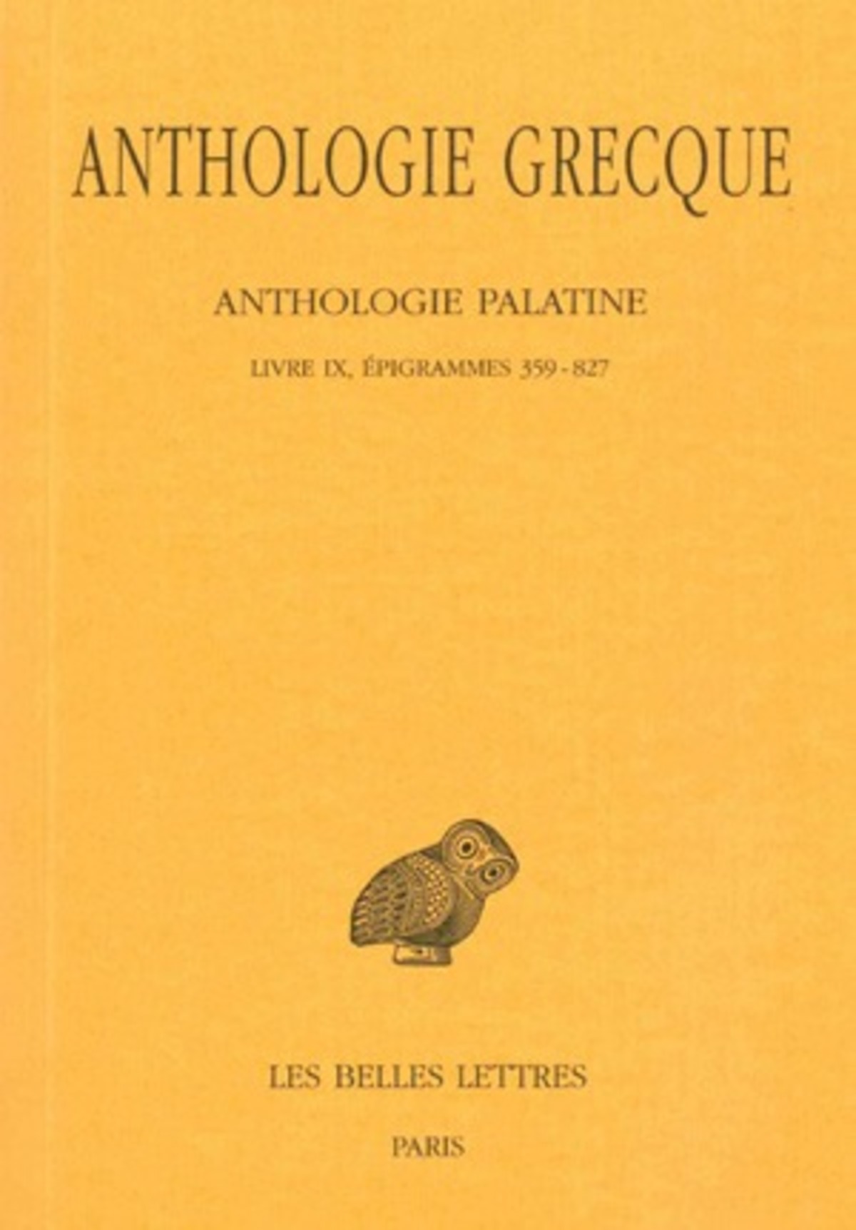 Anthologie grecque. Tome VIII: Anthologie palatine, Livre IX, Épigrammes 359-827