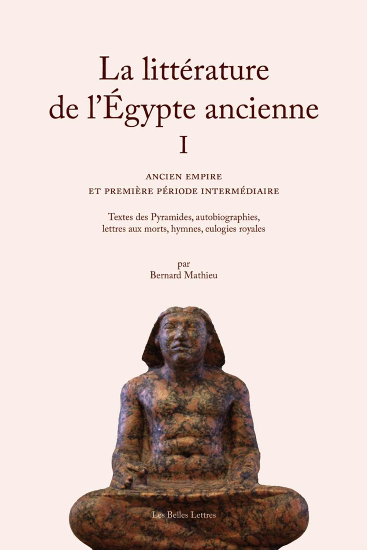 La Littérature de l’Égypte ancienne. Volume I