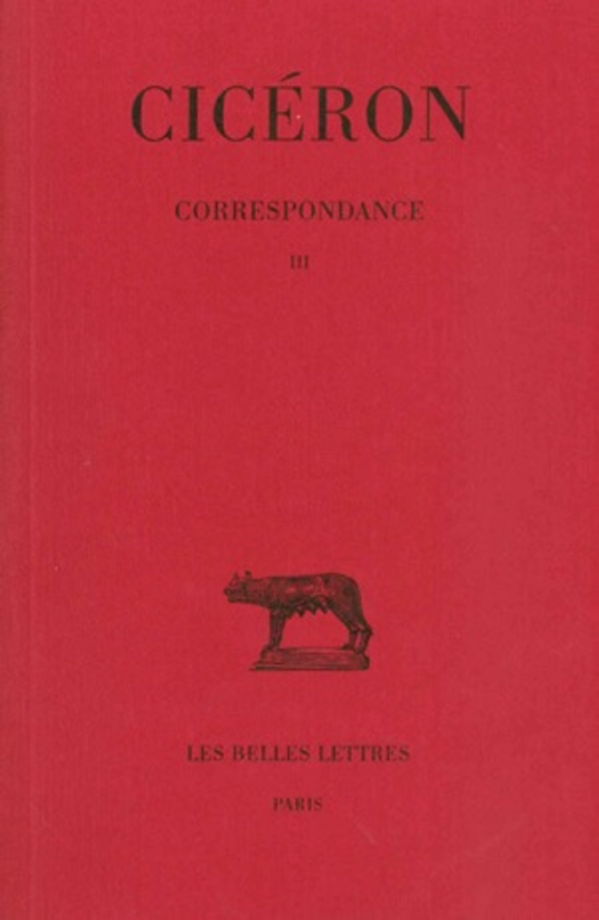 Correspondance. Tome III : Lettres CXXII-CCIV