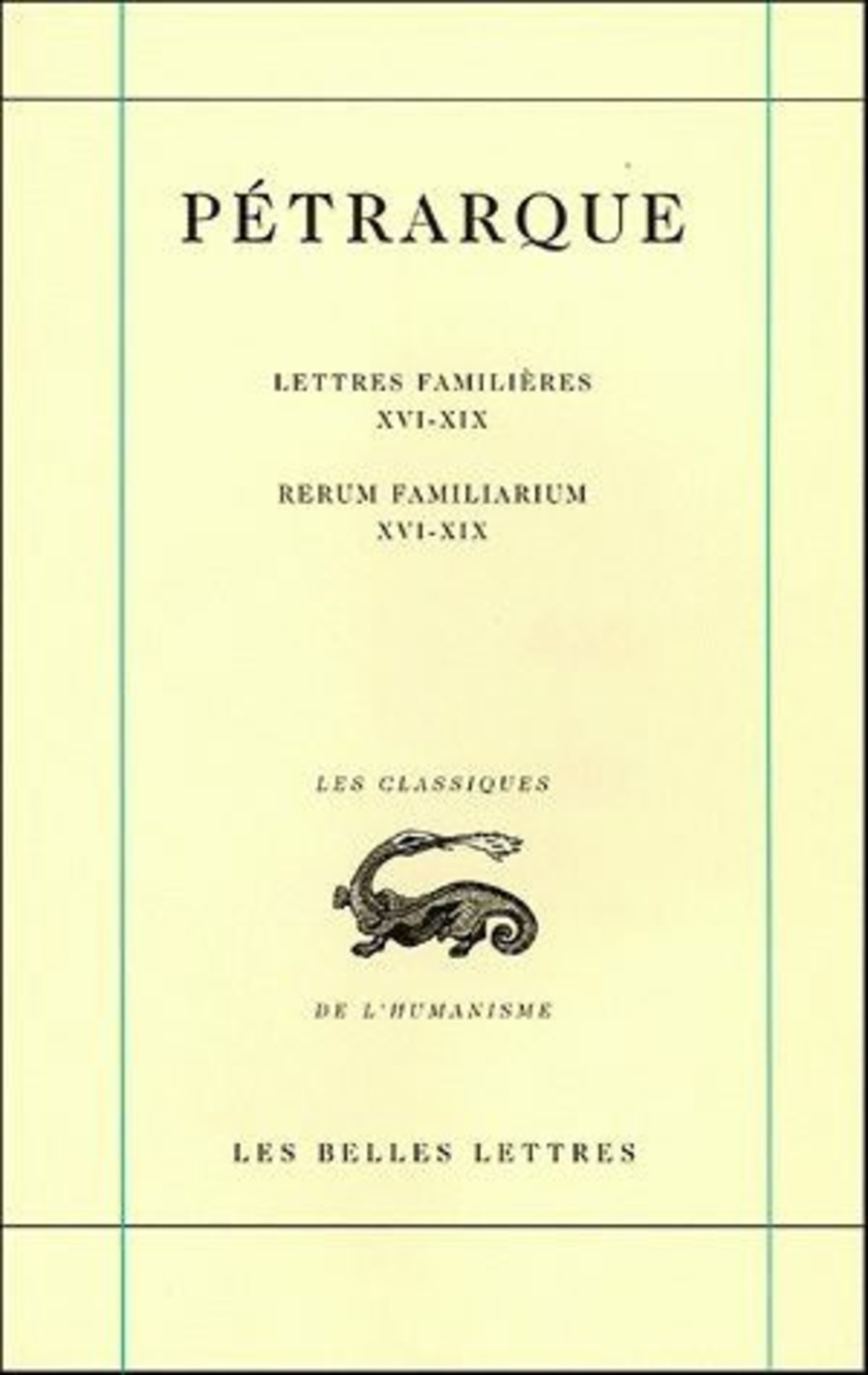 Lettres familières. Tome V : Livres XVI-XIX / Rerum Familiarium. Libri XVI-XIX