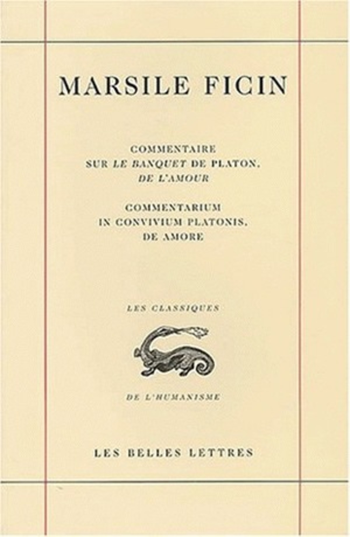 Commentaire sur le Banquet de Platon, De l'amour / Commentarium in convivium platonis, De Amore