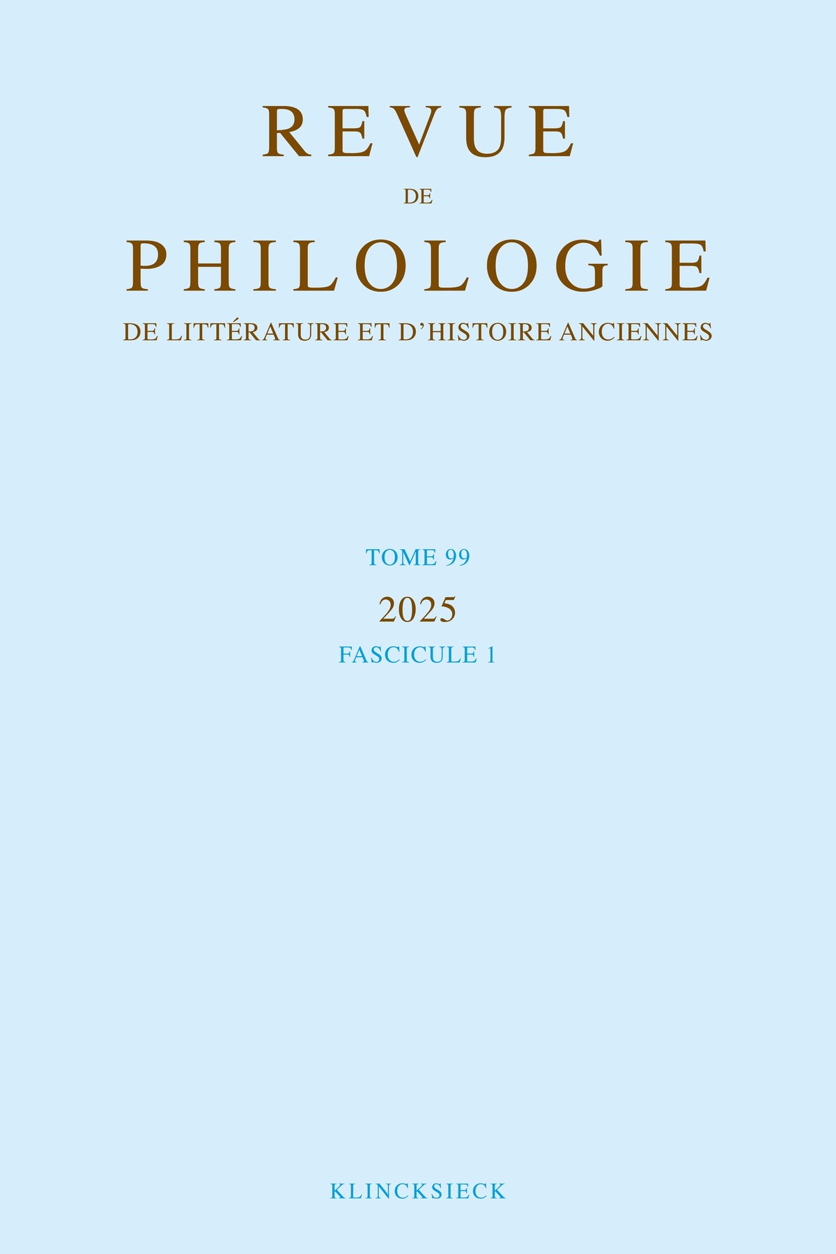 Revue de philologie, de littérature et d'histoire anciennes volume 99-1