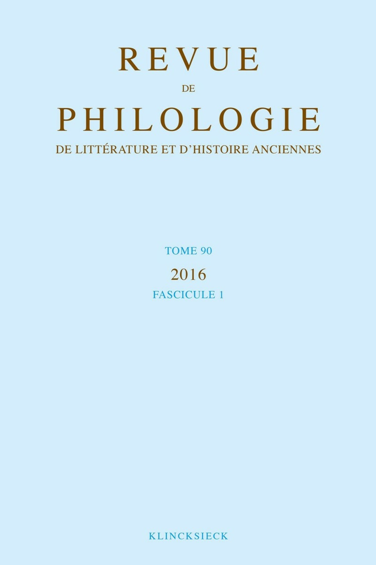 Revue de philologie, de littérature et d'histoire anciennes volume 90
