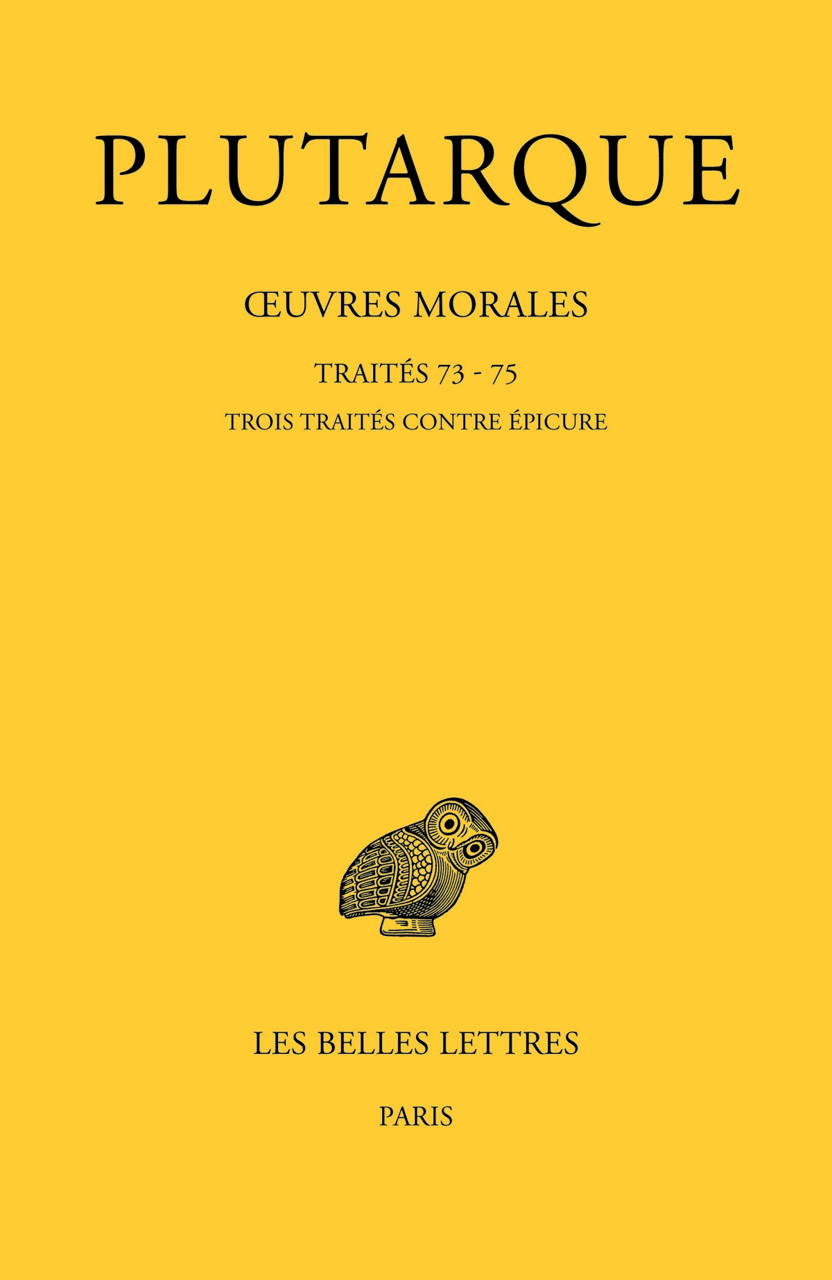 Œuvres morales. Tome XV, 3e partie : Traités 73 - 75