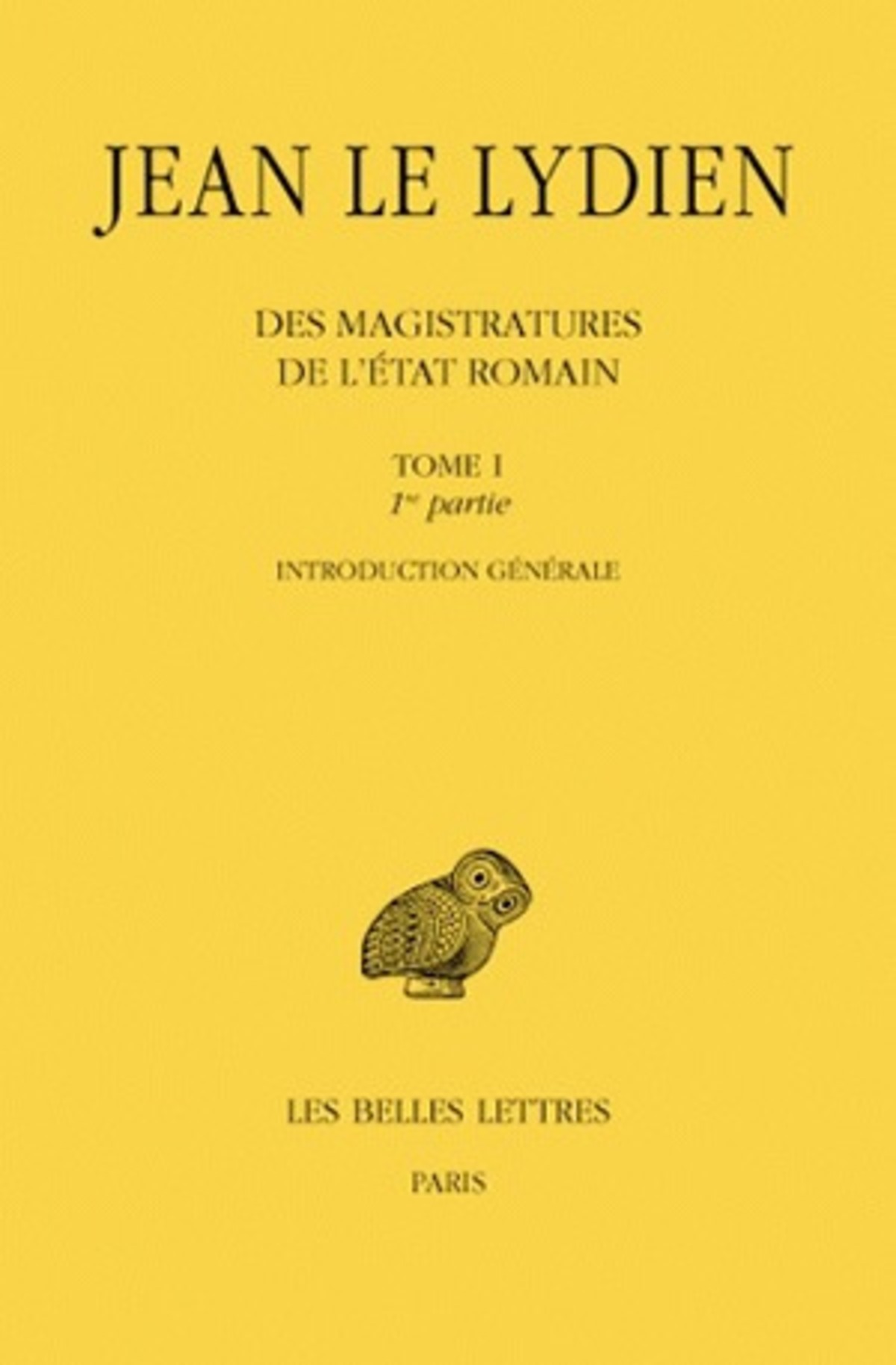 Des Magistratures de l'État romain. Tome I, 1ere partie : Introduction générale. 2e partie, Livre I