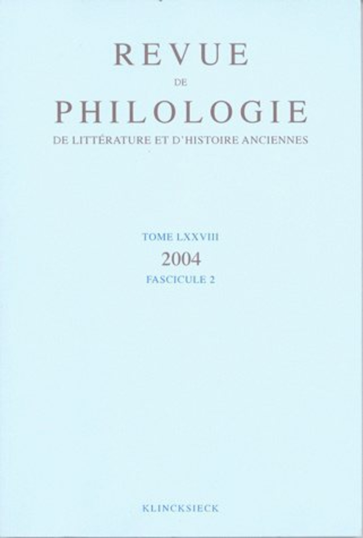 Revue de philologie, de littérature et d'histoire anciennes volume 78