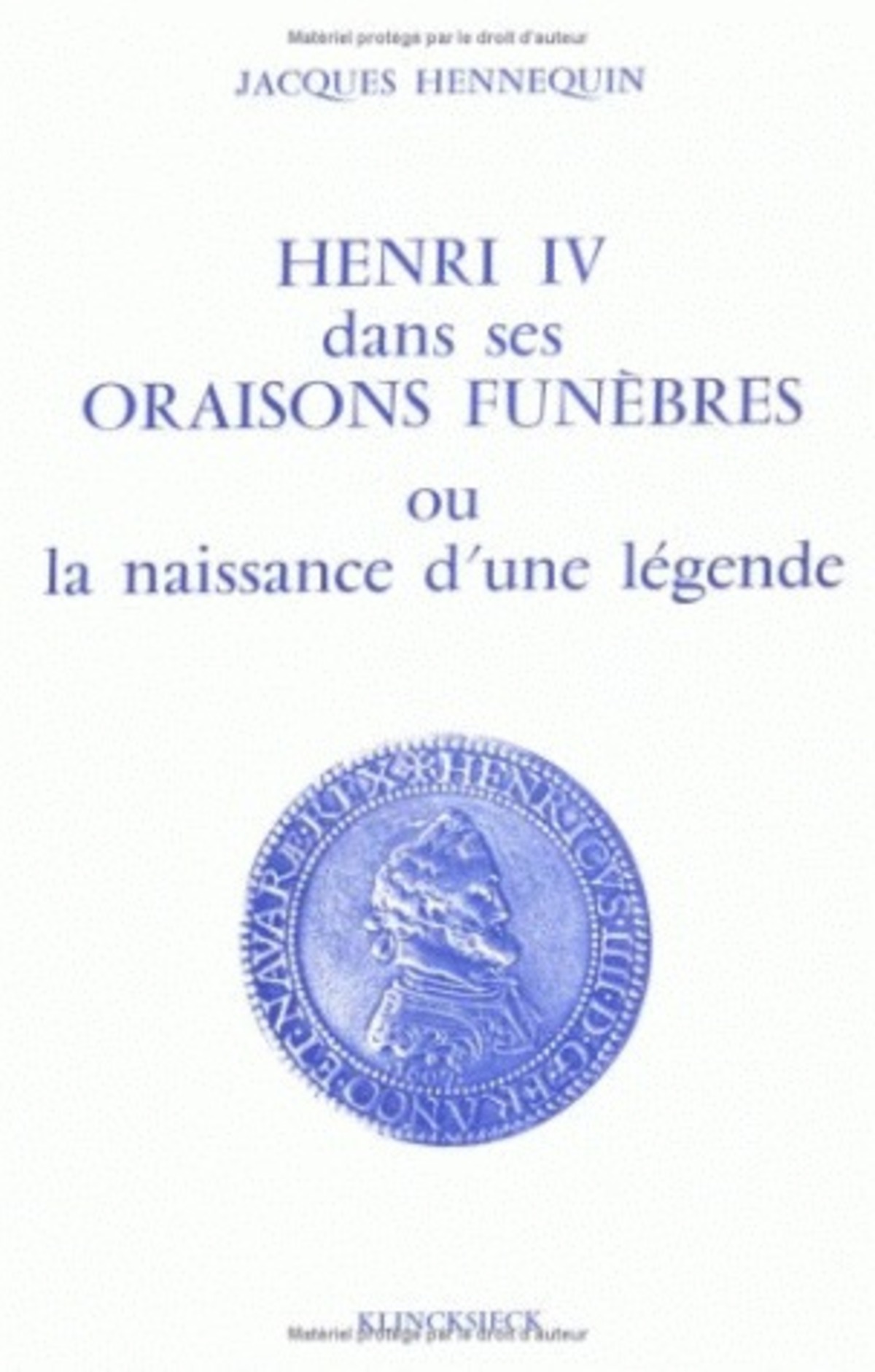 Henri IV dans ses oraisons funèbres, ou la naissance d'une légende