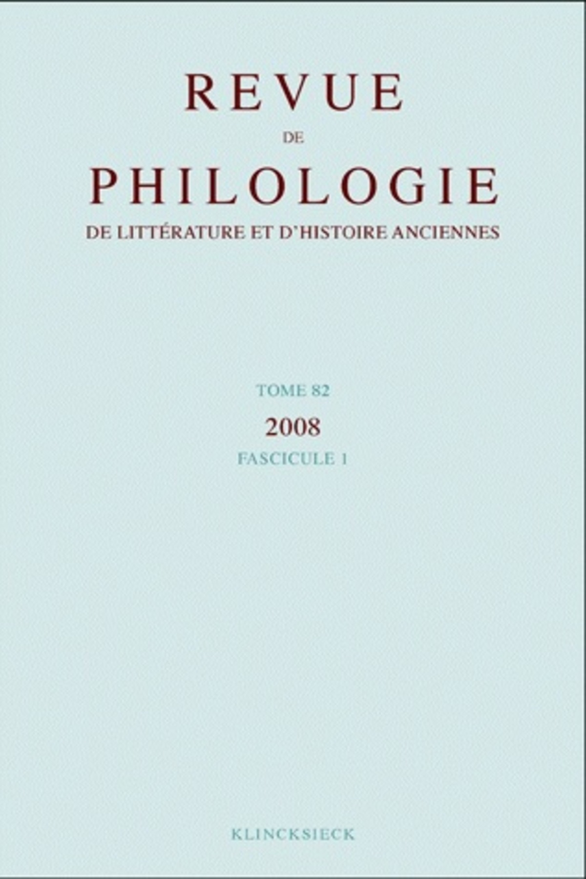 Revue de philologie, de littérature et d'histoire anciennes volume 82