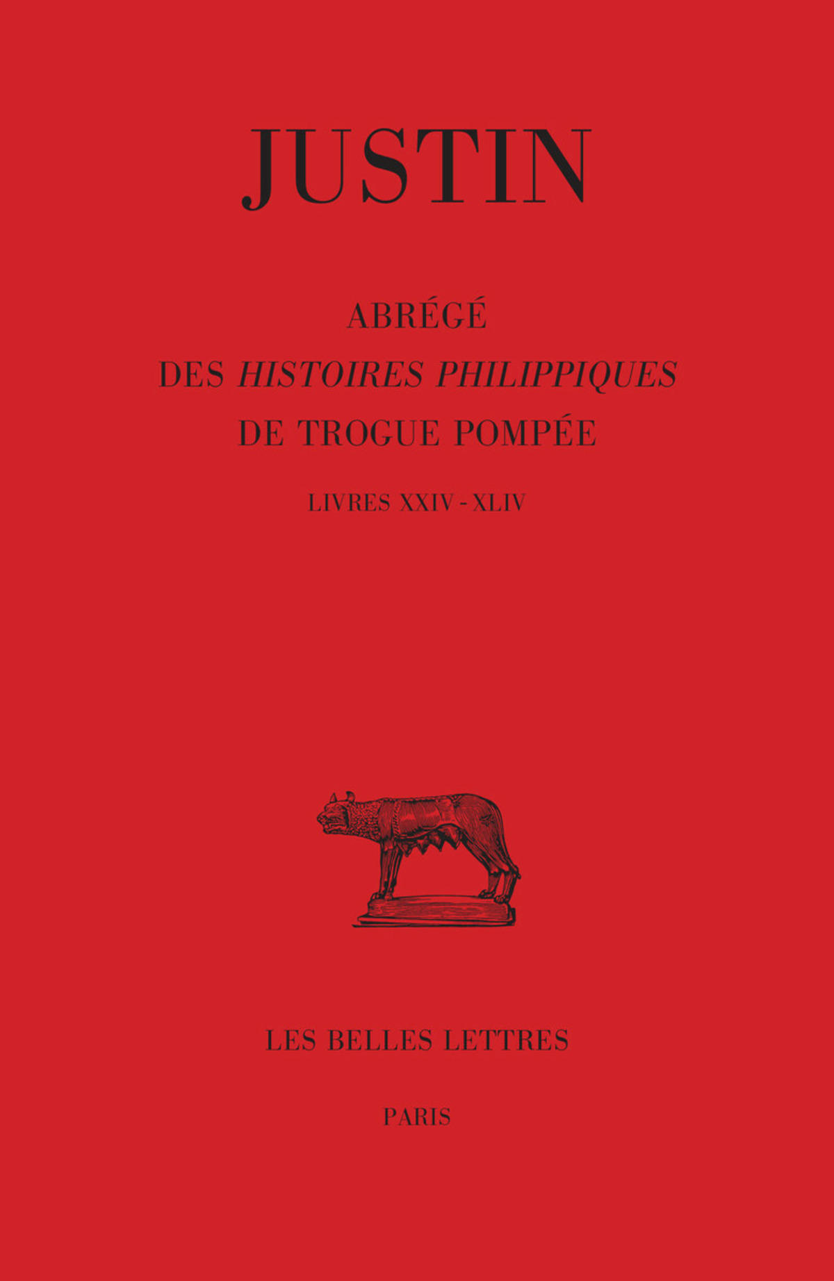 Abrégé des Histoires Philippiques de Trogue Pompée. Tome III : Livres XXIV - XLIV