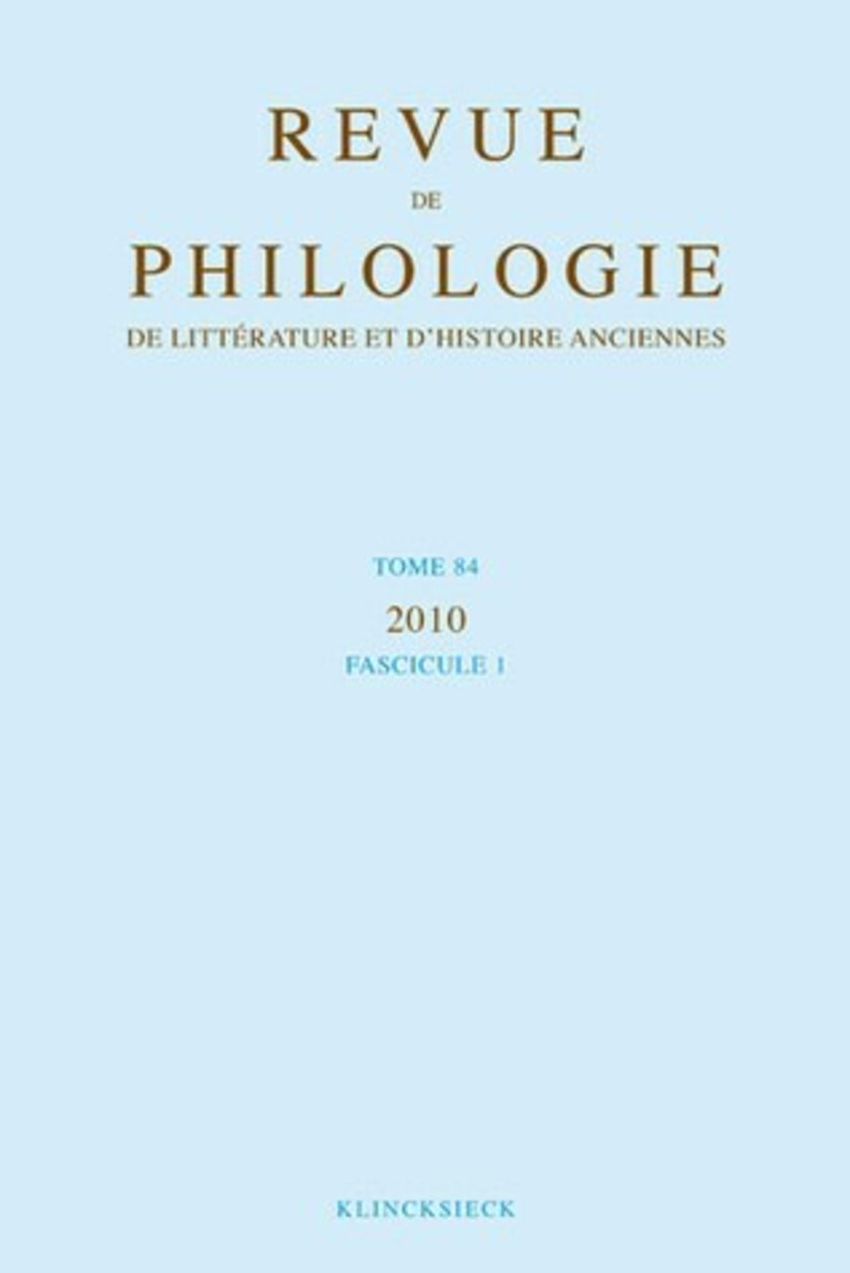 Revue de philologie, de littérature et d'histoire anciennes volume 84