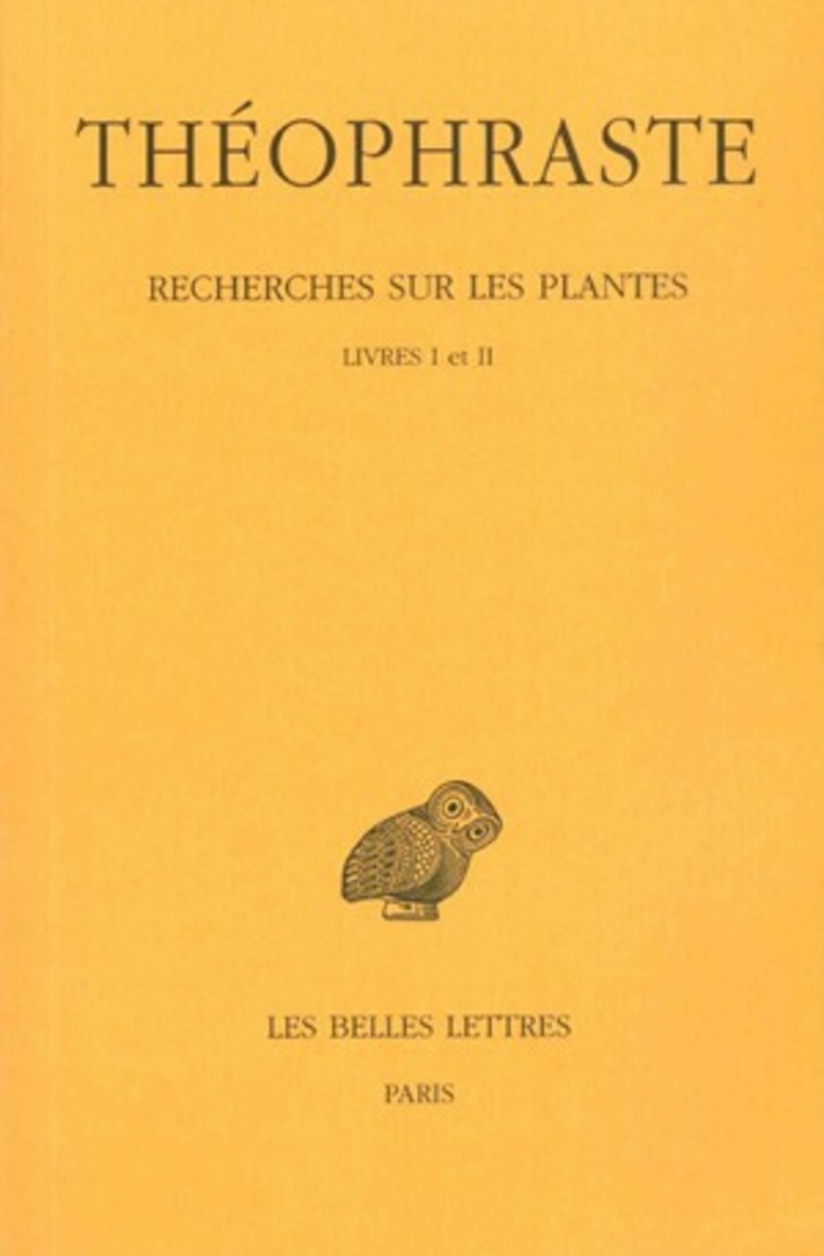 Recherches sur les plantes. Tome I : Livres I - II