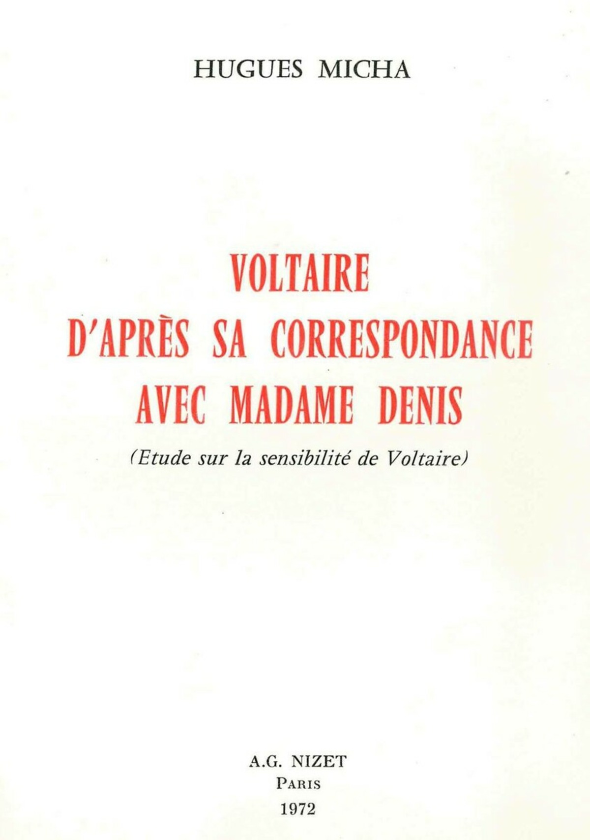 Voltaire d'après sa correspondance avec Madame Denis