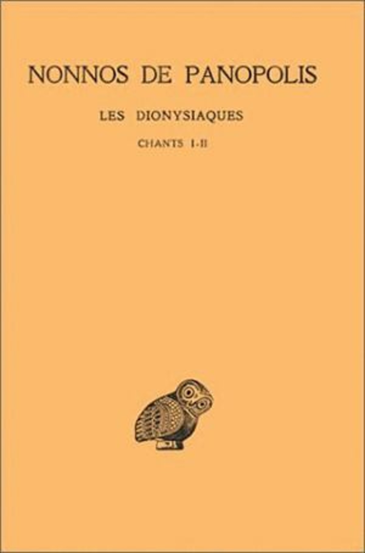 Les Dionysiaques. Tome I : Chants I et II