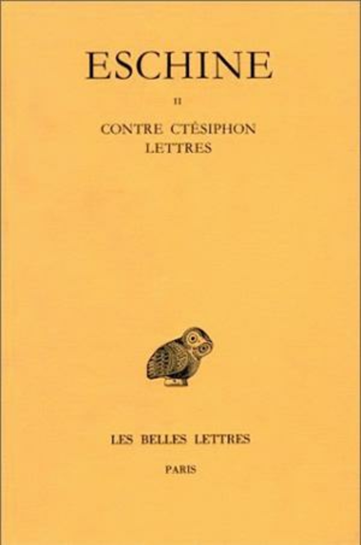 Discours. Tome II : Contre Ctésiphon - Lettres