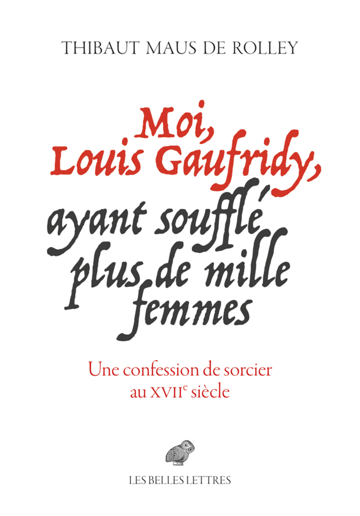 Moi, Louis Gaufridy, ayant soufflé plus de mille femmes