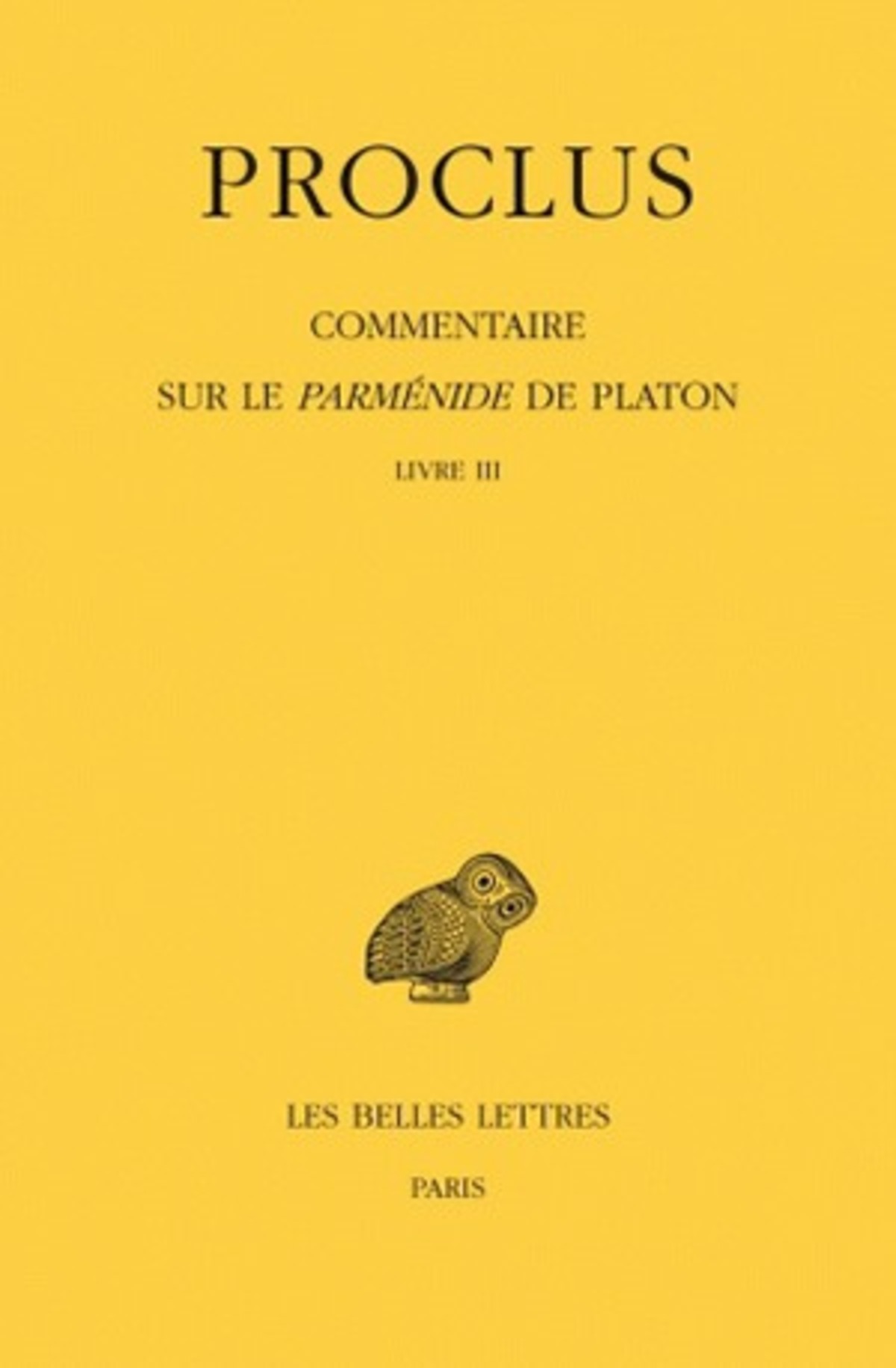 Commentaire sur le Parménide de Platon. Tome III, 1ere partie : Introduction. 2e partie : Livre III