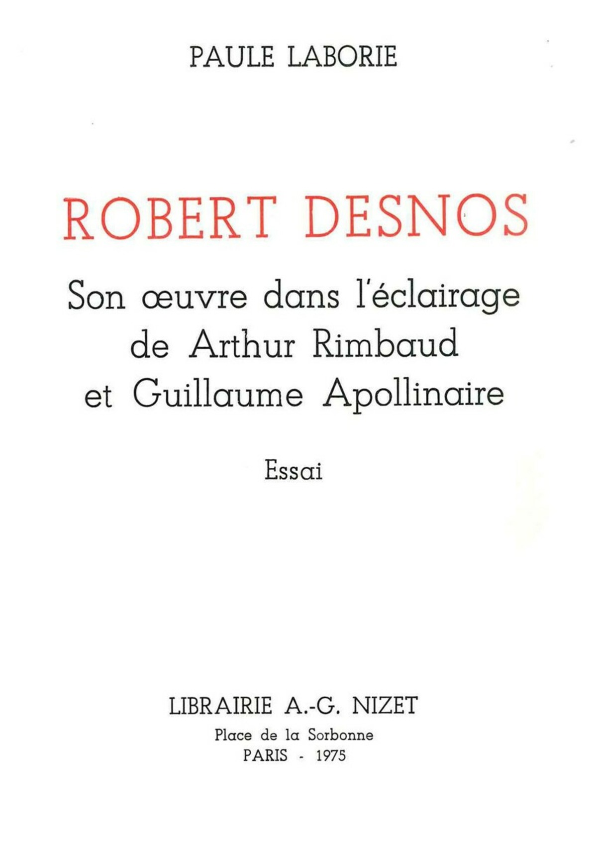 Robert Desnos : son œuvre dans l'éclairage de Arthur Rimbaud et Guillaume Apollinaire