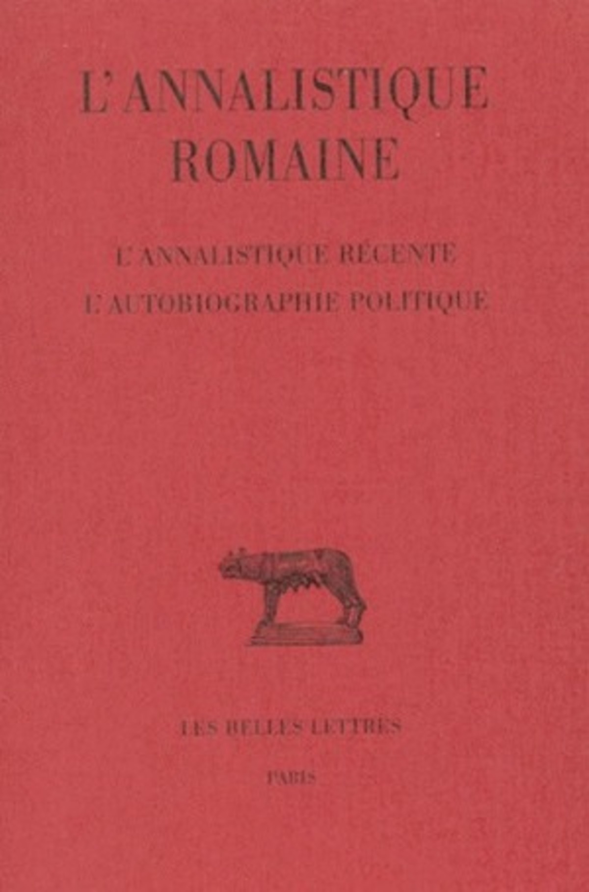 L'Annalistique romaine. Tome III : L'Annalistique récente. L'Autobiographie politique (Fragments)