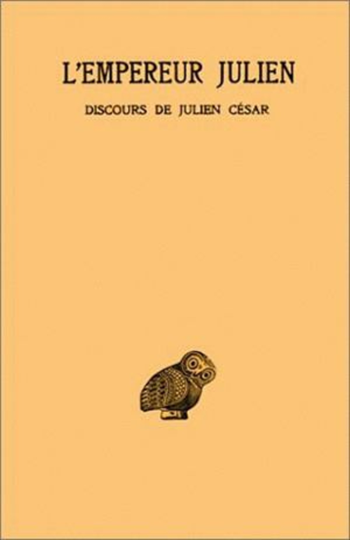 Œuvres complètes. Tome I, 1re partie : Discours de Julien César (I-V)