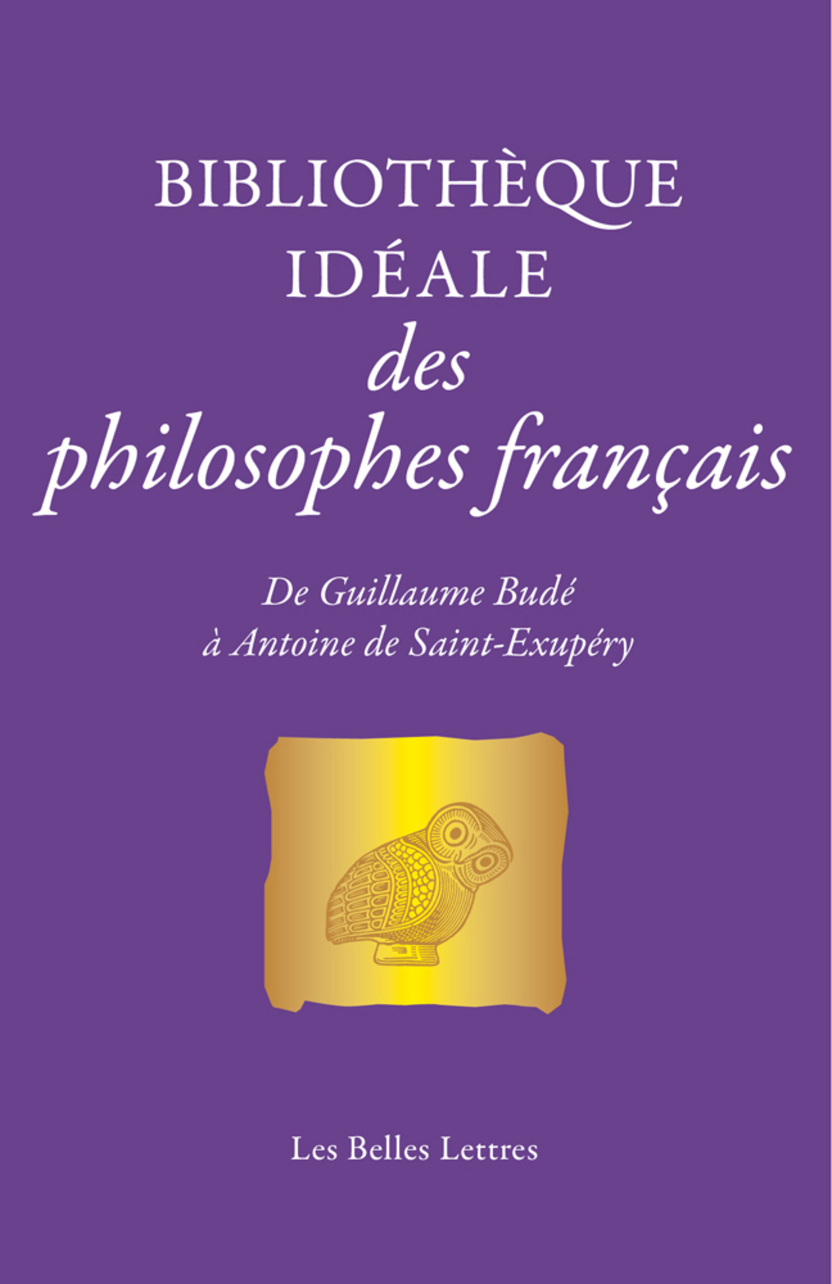 Bibliothèque idéale des philosophes français - Les Belles Lettres