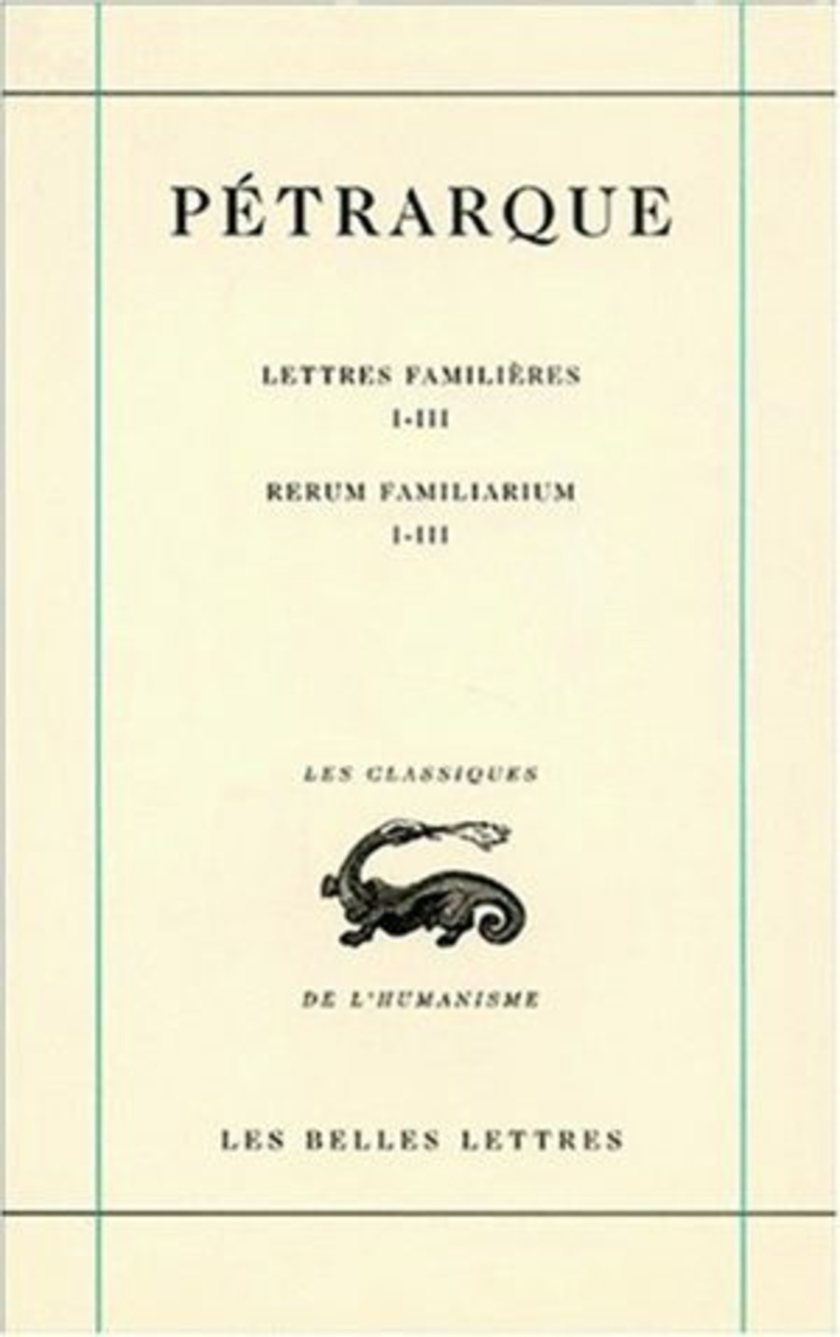 Lettres familières. Tome I : Livres I-III / Rerum Familiarium. Libri I-III