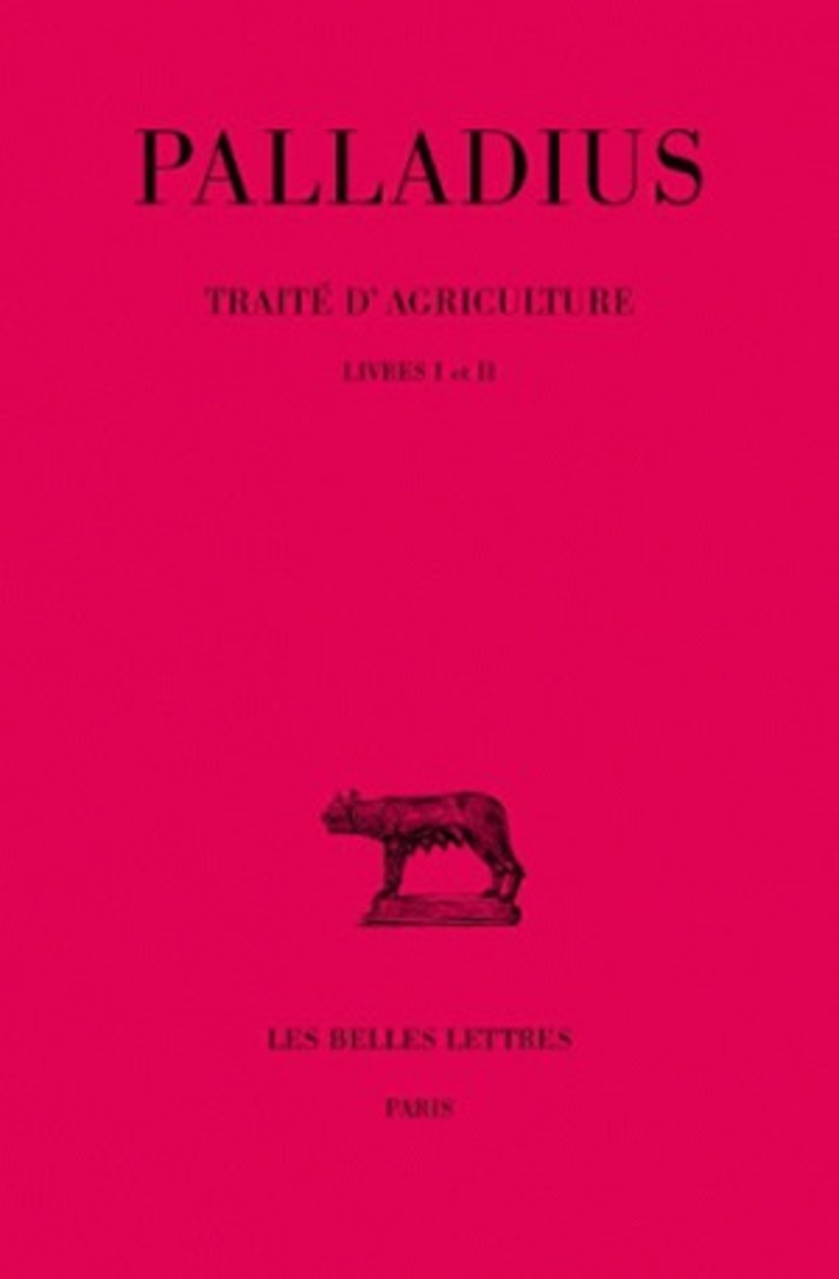 Traité d'agriculture. Tome I : Livres I-II