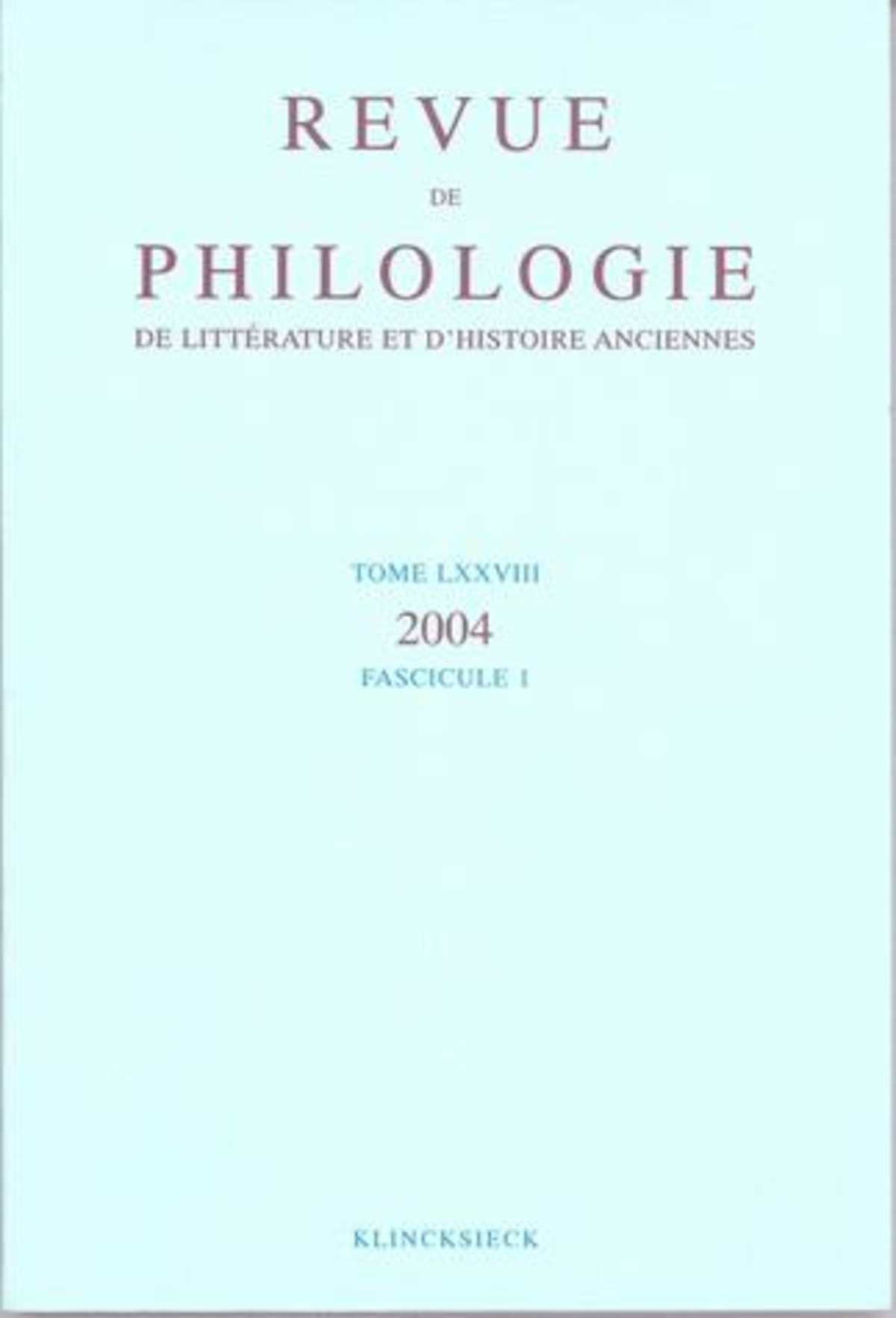 Revue de philologie, de littérature et d'histoire anciennes volume 78