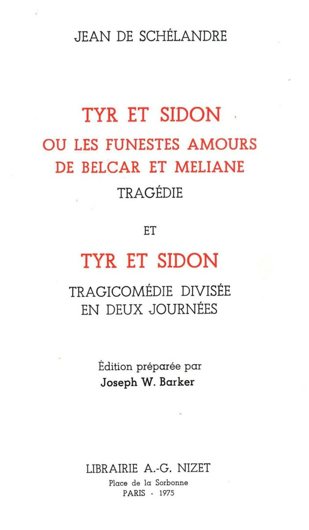 Tyr et Sidon ou les Funestes amours de Belcar et Méliane, tragédie, et Tyr et Sidon, tragicomédie divisée en deux journées