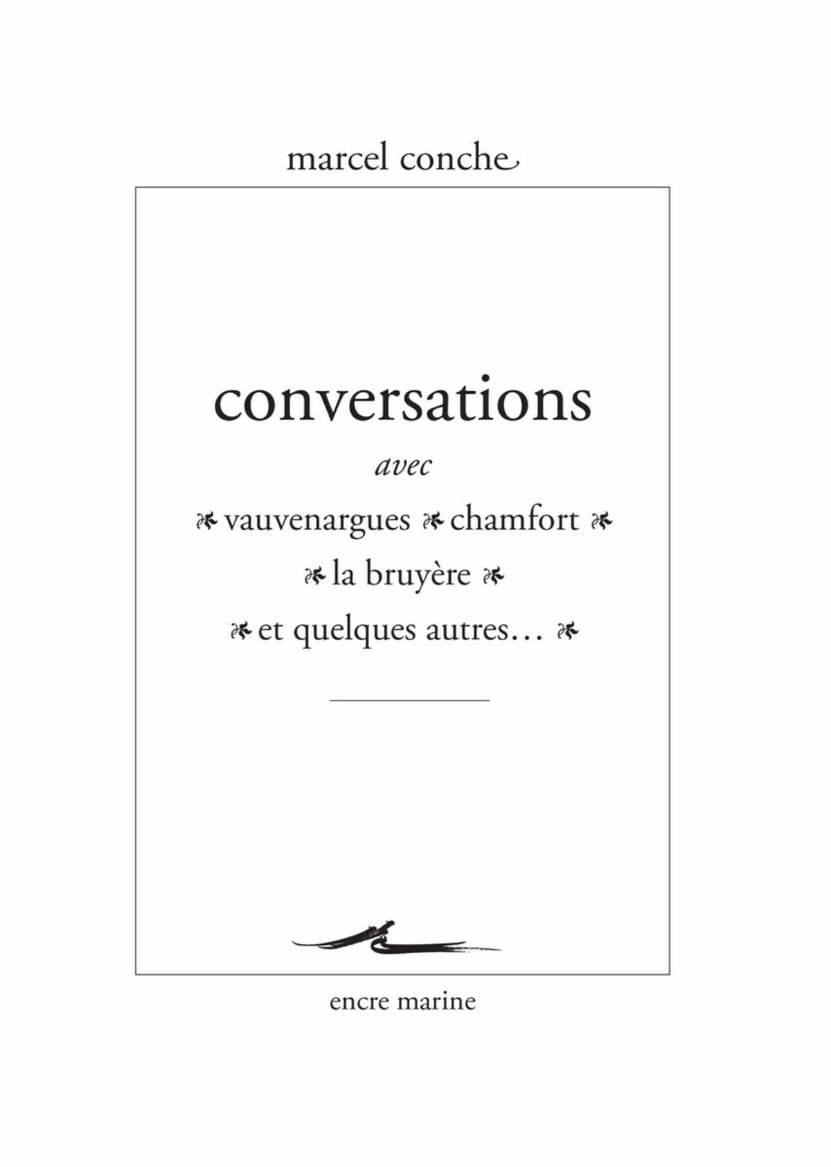 Conversations avec Vauvenargues, Chamfort, La Bruyère et quelques autres