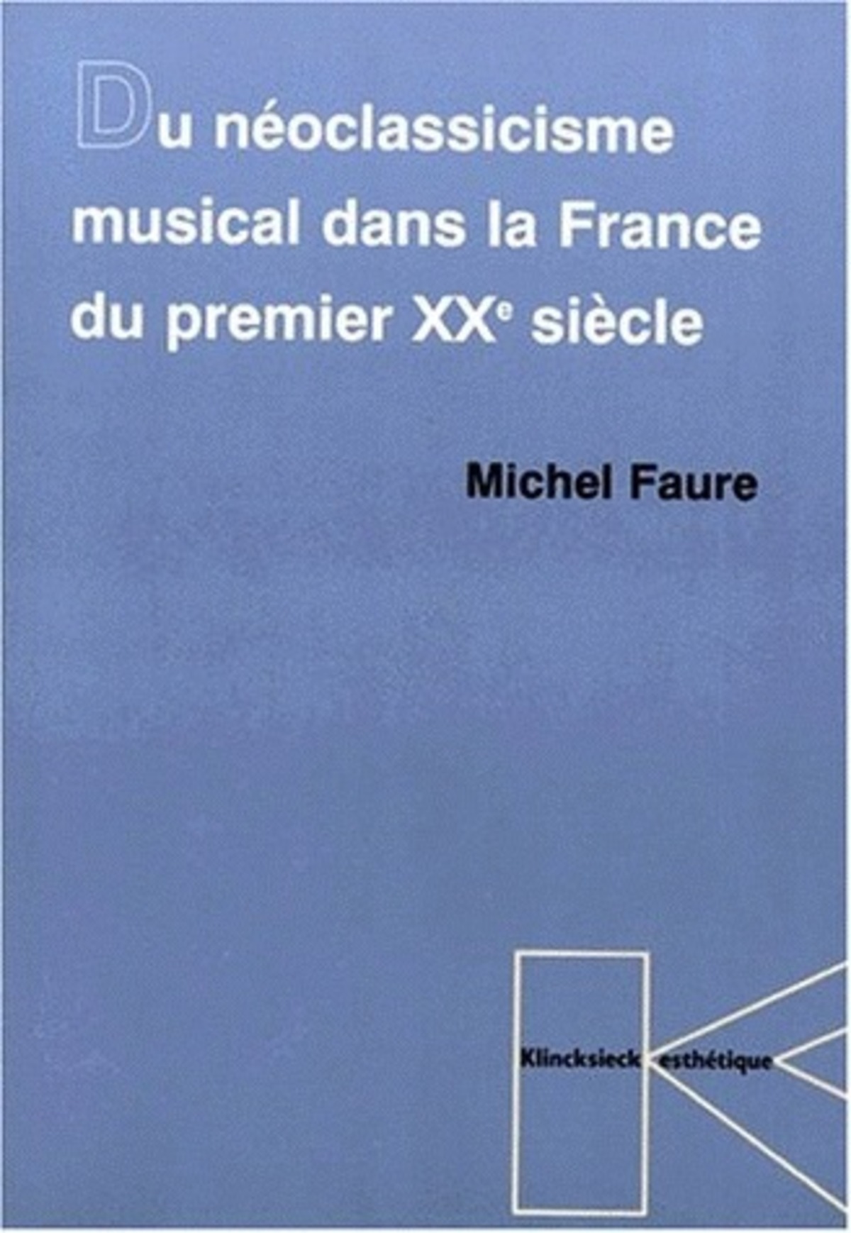 Du Néoclassicisme musical dans la France du premier XXe siècle