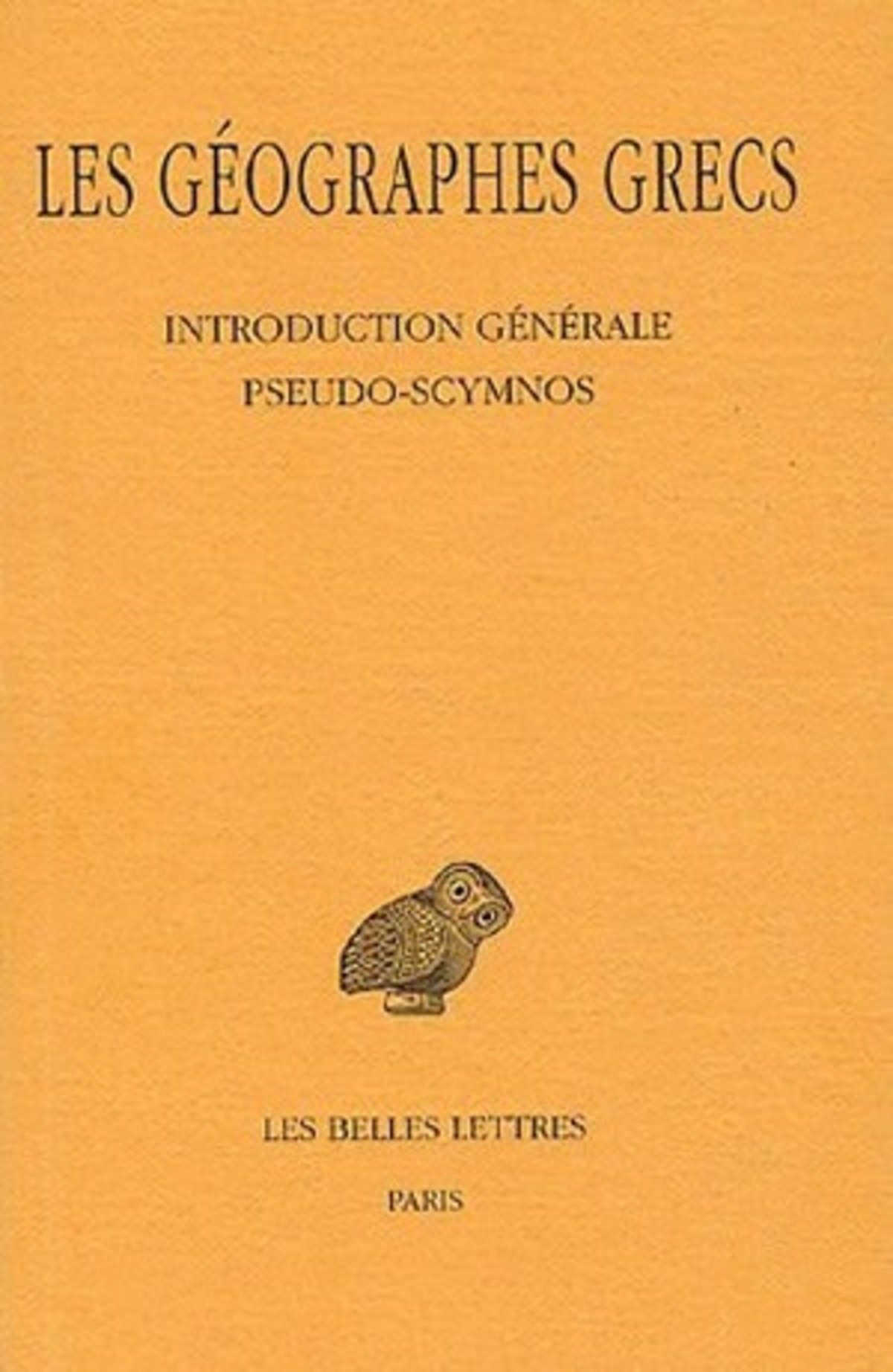 Tome I : Introduction générale. Pseudo-Scymnos. Circuit de la Terre