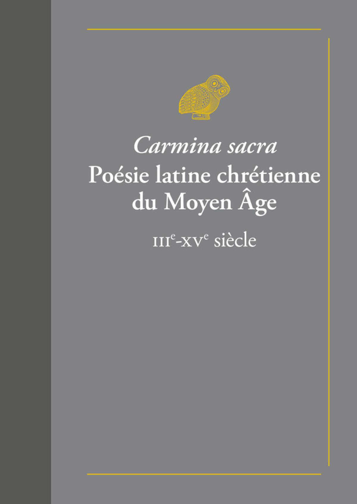 Carmina sacra. Poésie latine chrétienne du Moyen Âge