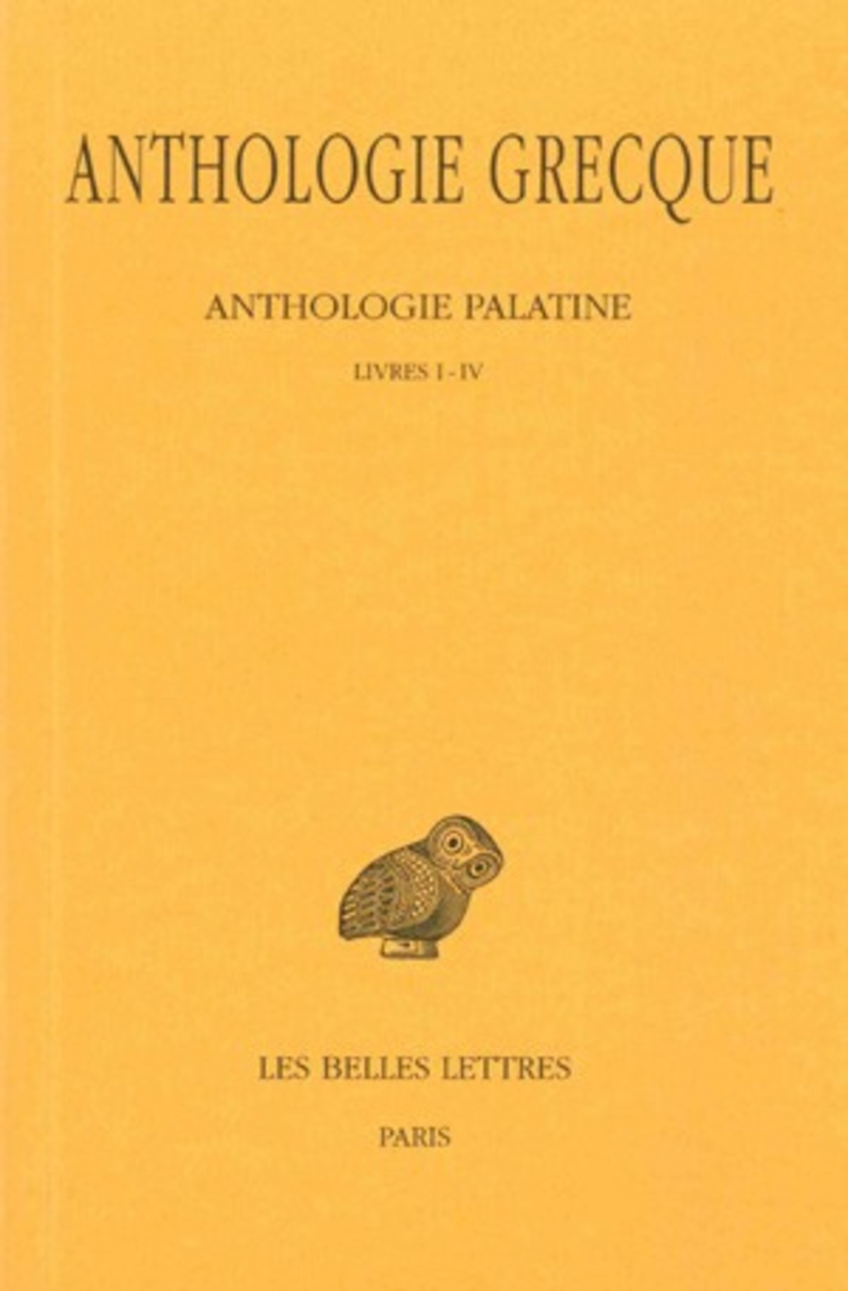 Anthologie grecque. Tome I: Anthologie palatine, Livres I-IV