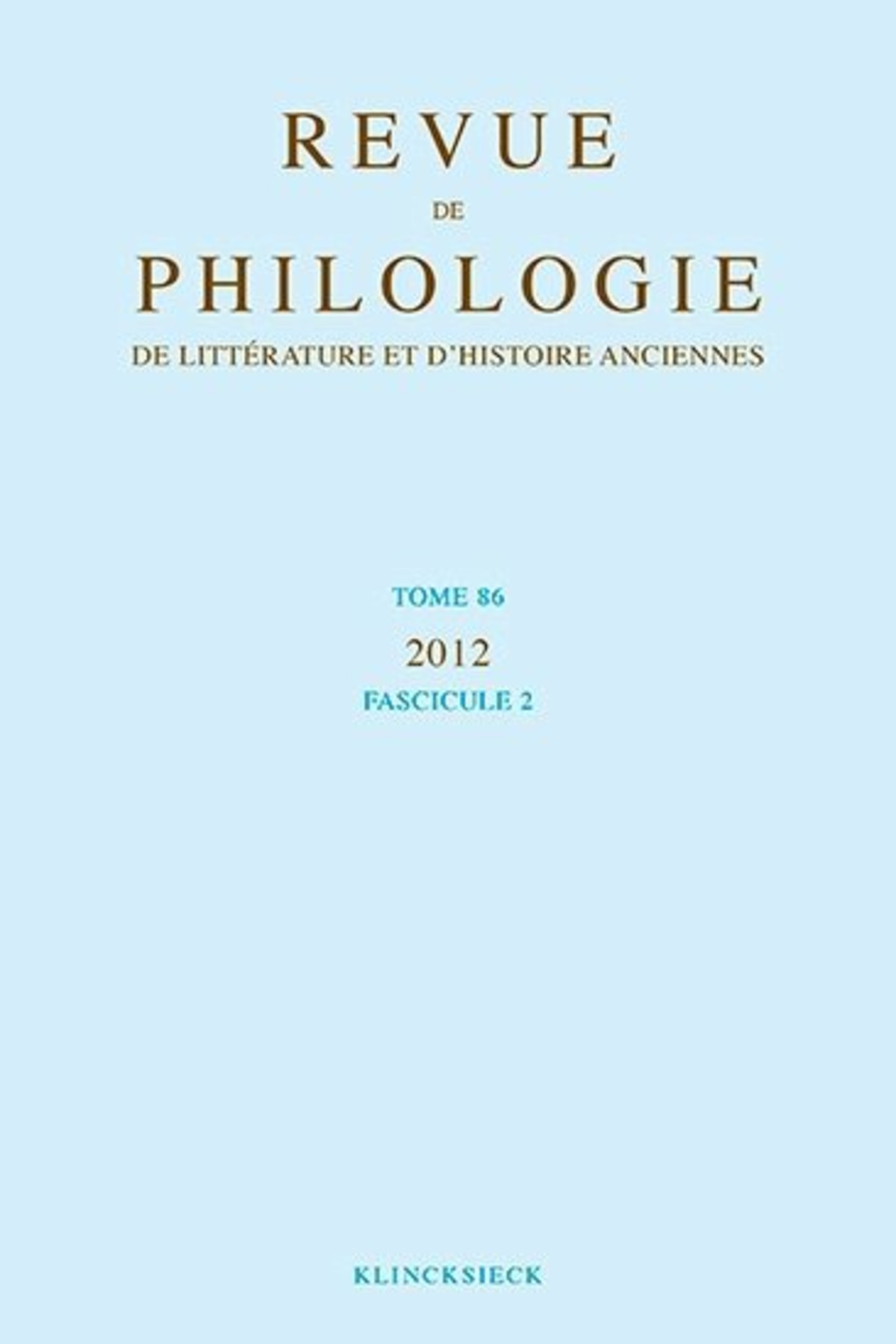 Revue de philologie, de littérature et d'histoire anciennes volume 86