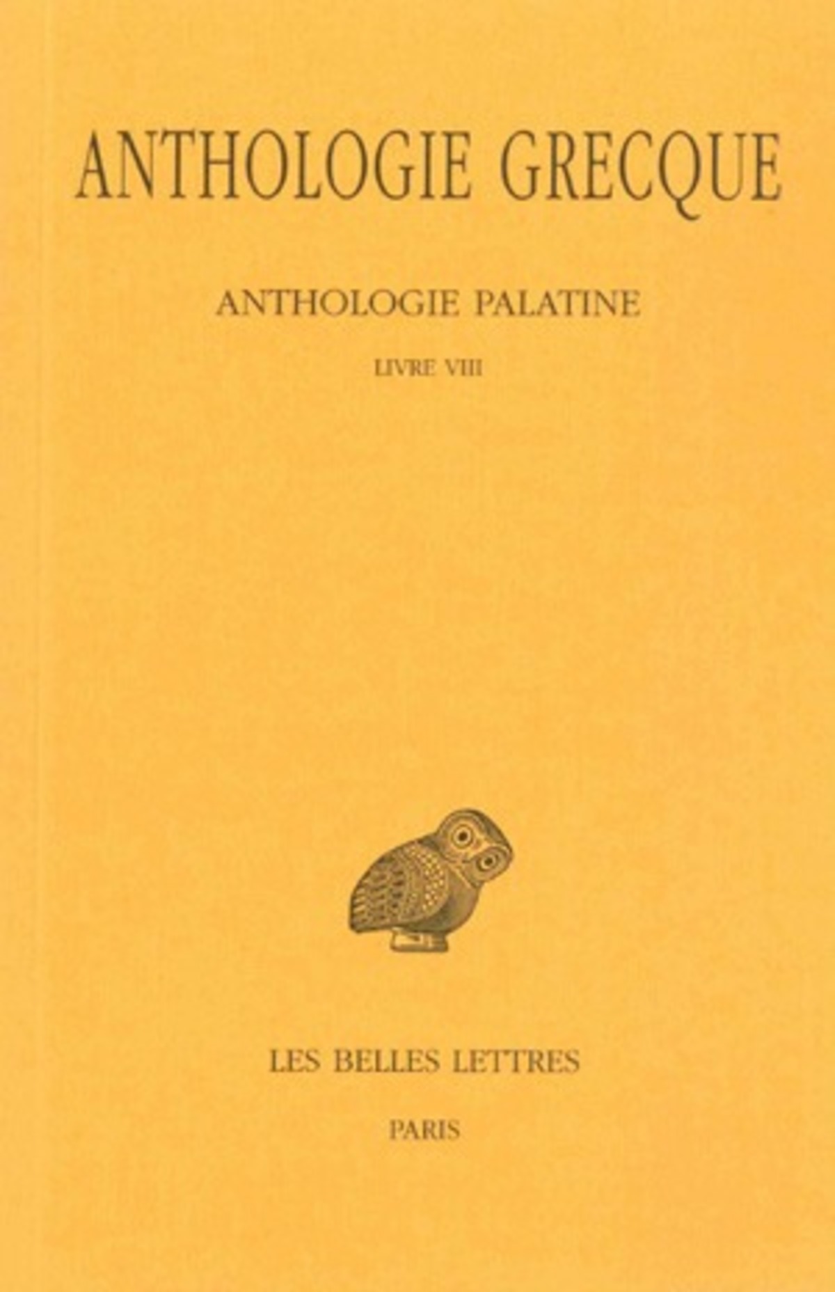 Anthologie grecque. Tome VI: Anthologie palatine, Livre VIII, Épigrammes de Saint Grégoire le Théologien