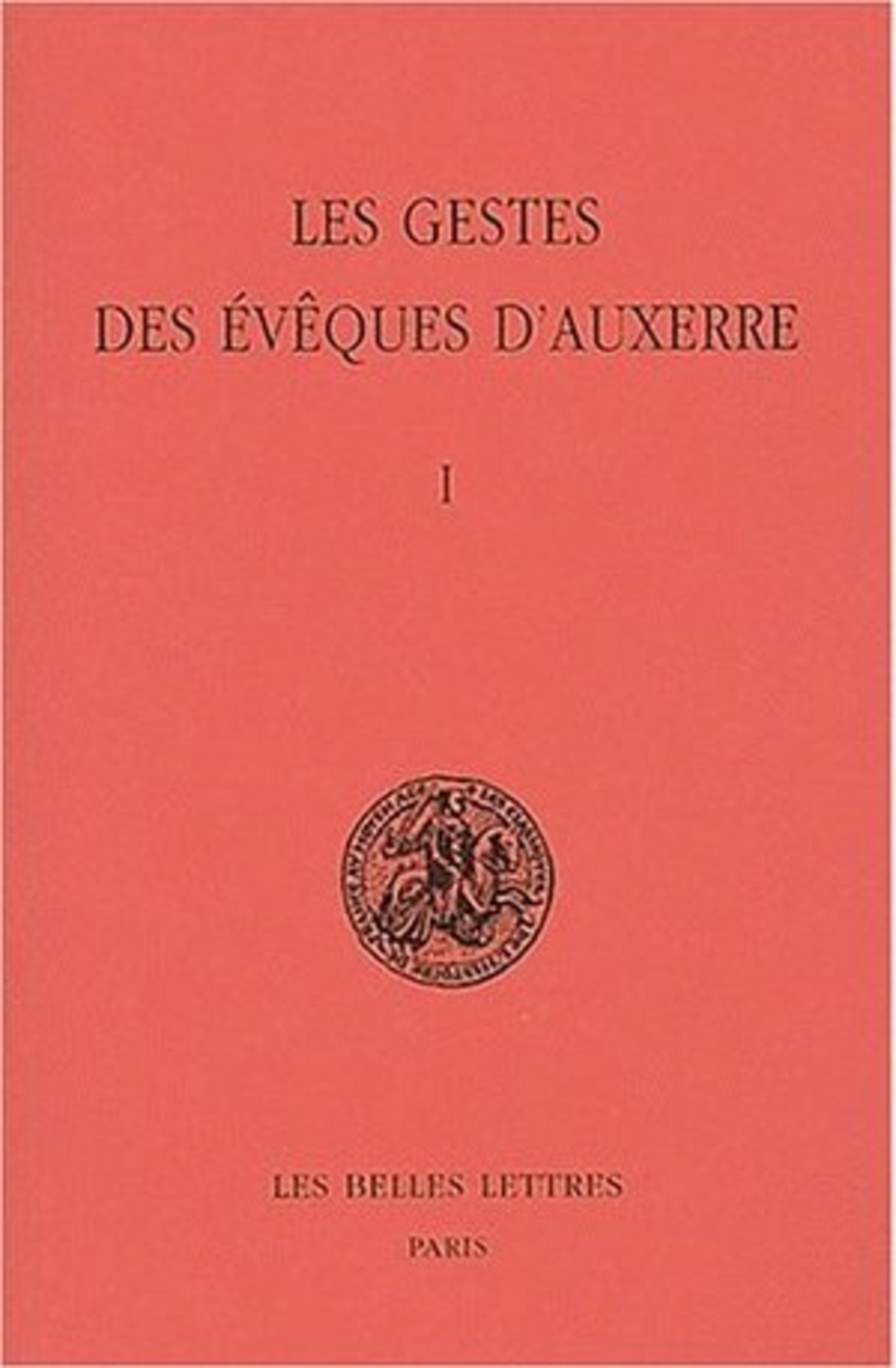 Les Gestes des évêques d'Auxerre. Tome I