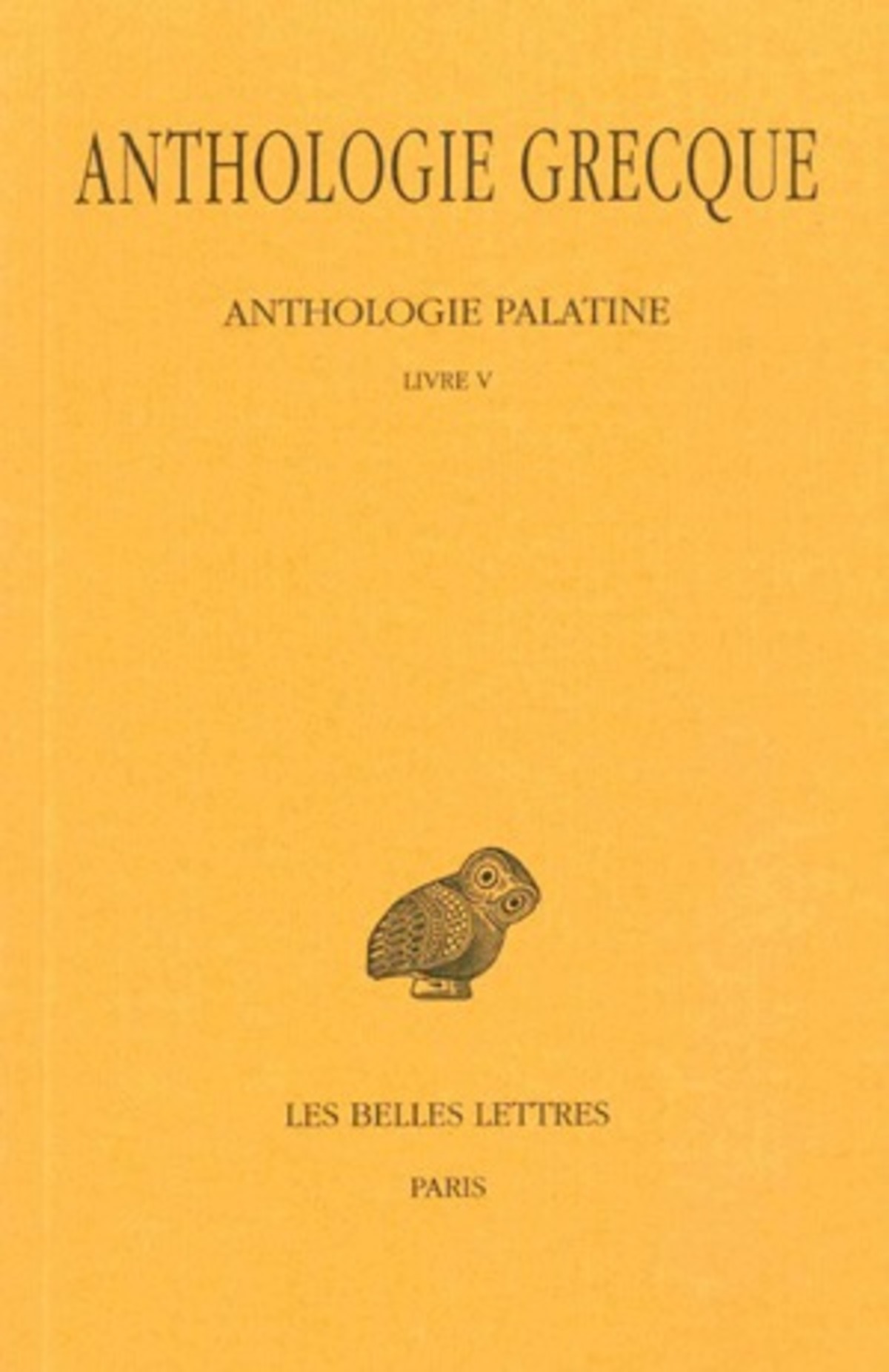 Anthologie grecque. Tome II : Anthologie palatine, Livre V