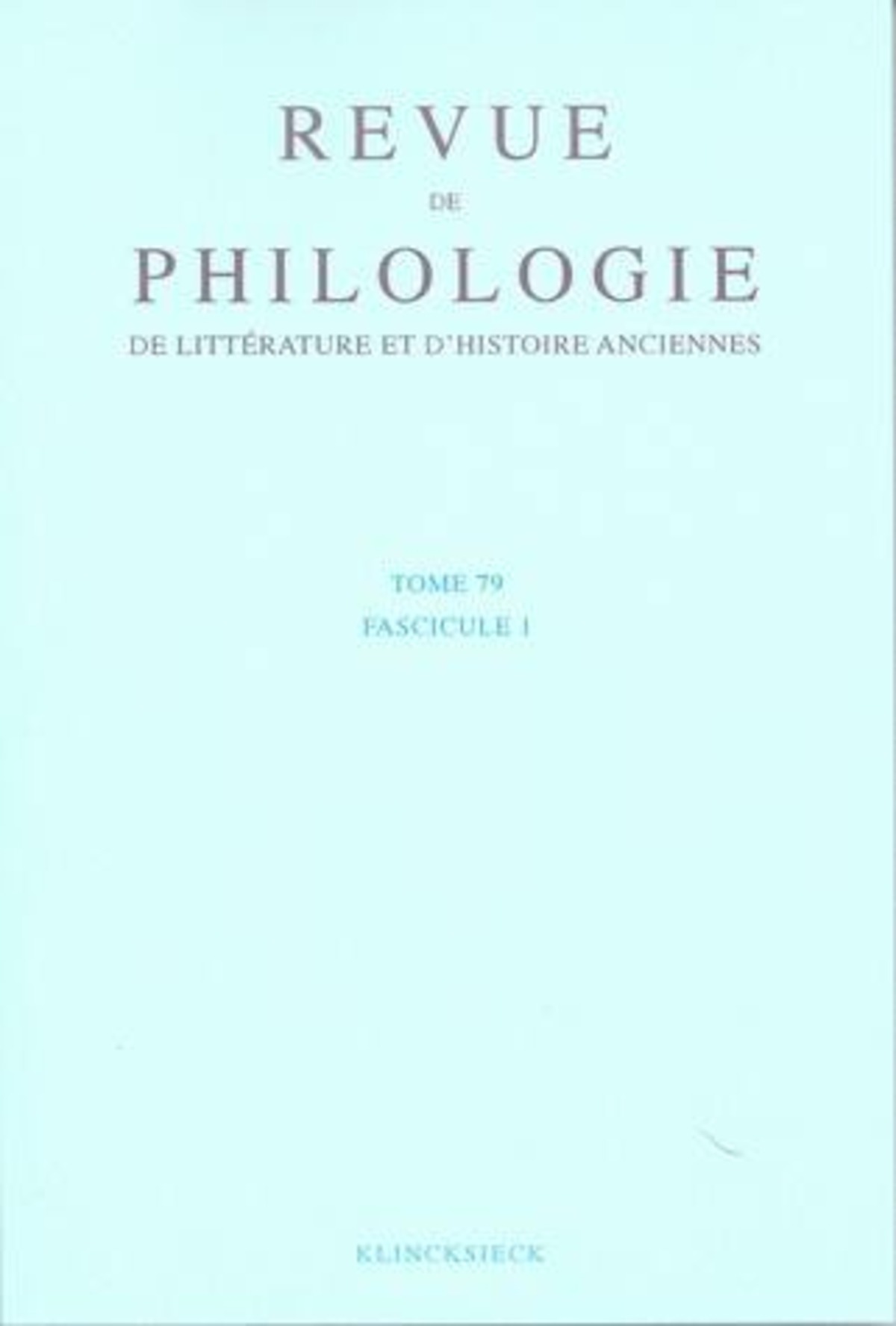 Revue de philologie, de littérature et d'histoire anciennes volume 79