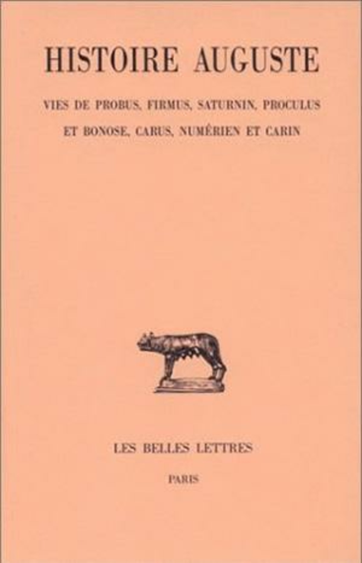 Histoire Auguste. Tome V, 2e partie : Vies de Probus, Firmus, Saturnin, Proculus et Bonose, Carus Numérien et Carin