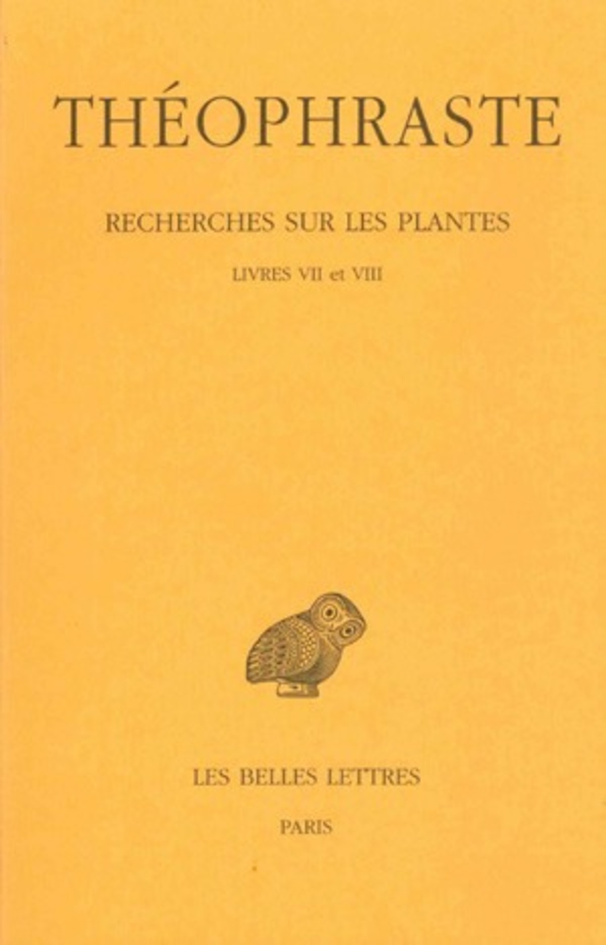 Recherches sur les plantes. Tome IV : Livres VII et VIII