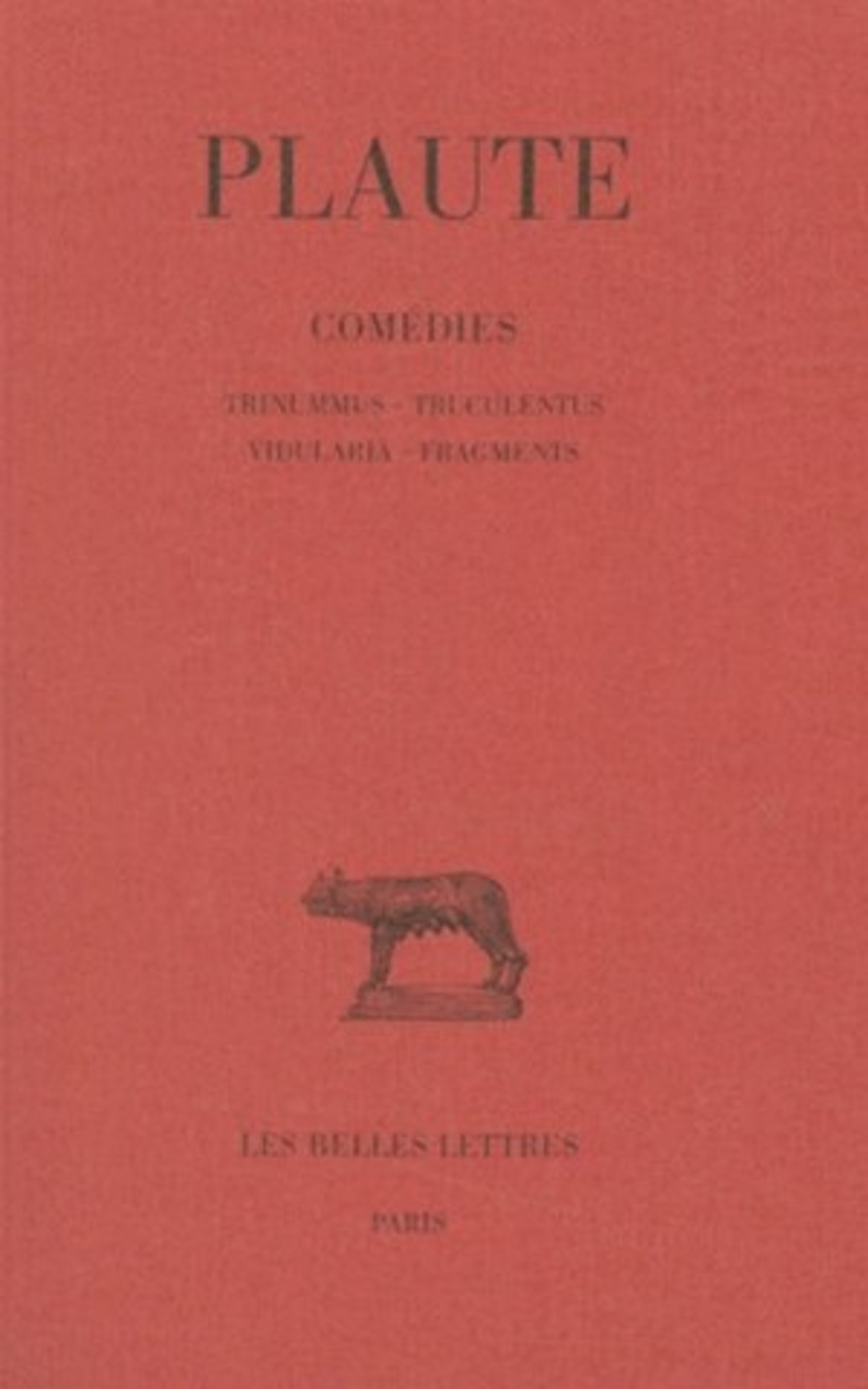 Comédies. Tome VII : Trinummus - Truculentus - Vidularia - Fragments
