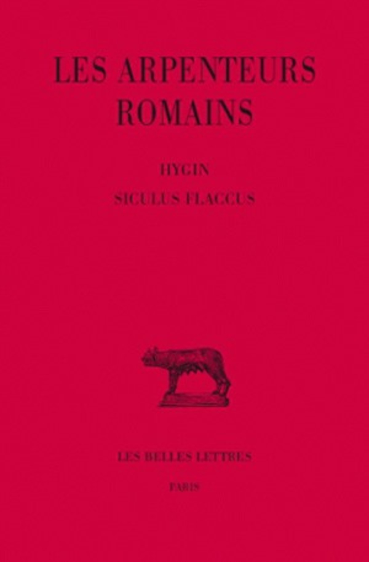 Les Arpenteurs romains. Tome II : Hygin - Siculus Flaccus