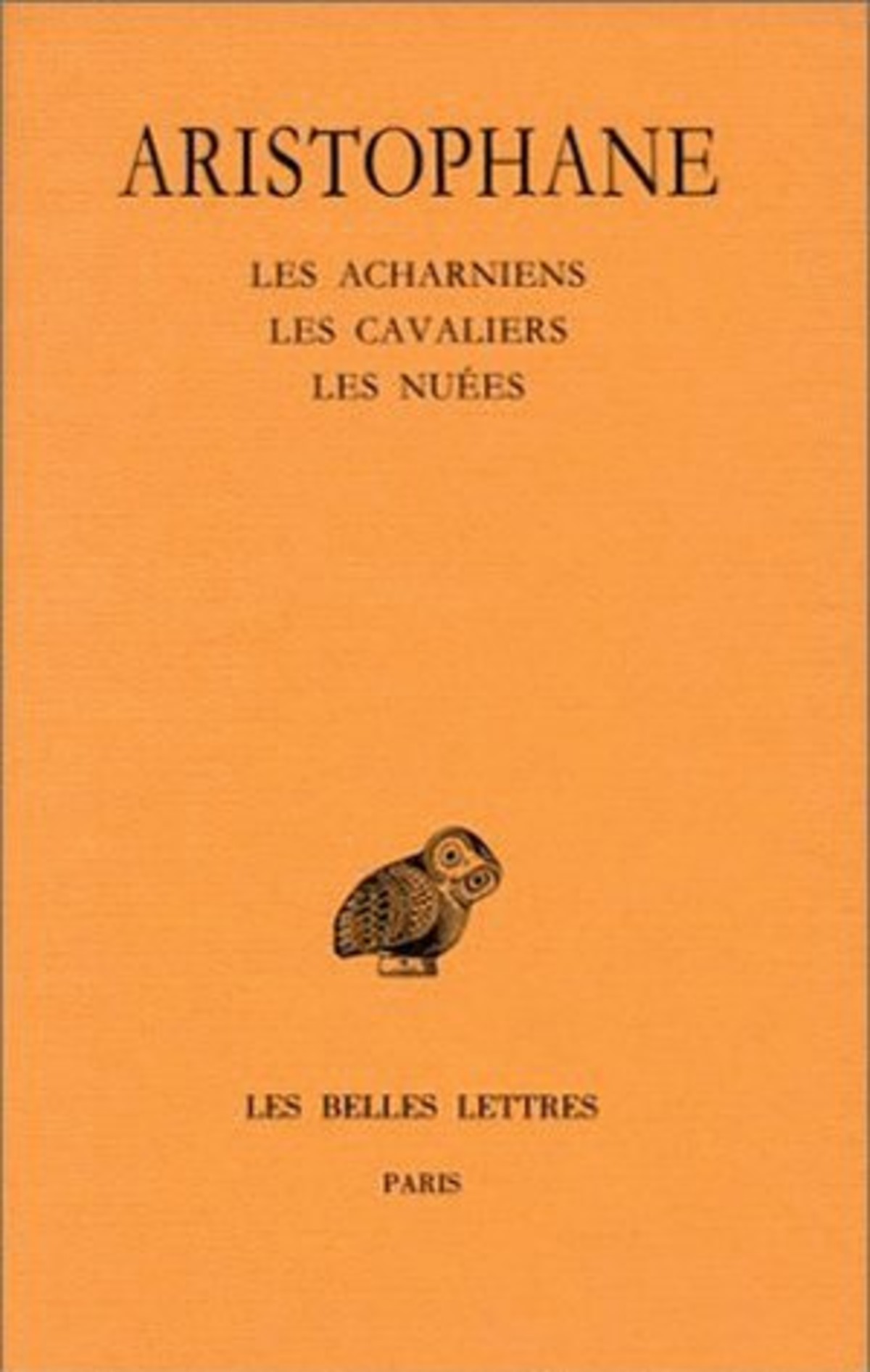 Comédies. Tome I : Introduction - Les Acharniens - Les Cavaliers - Les Nuées