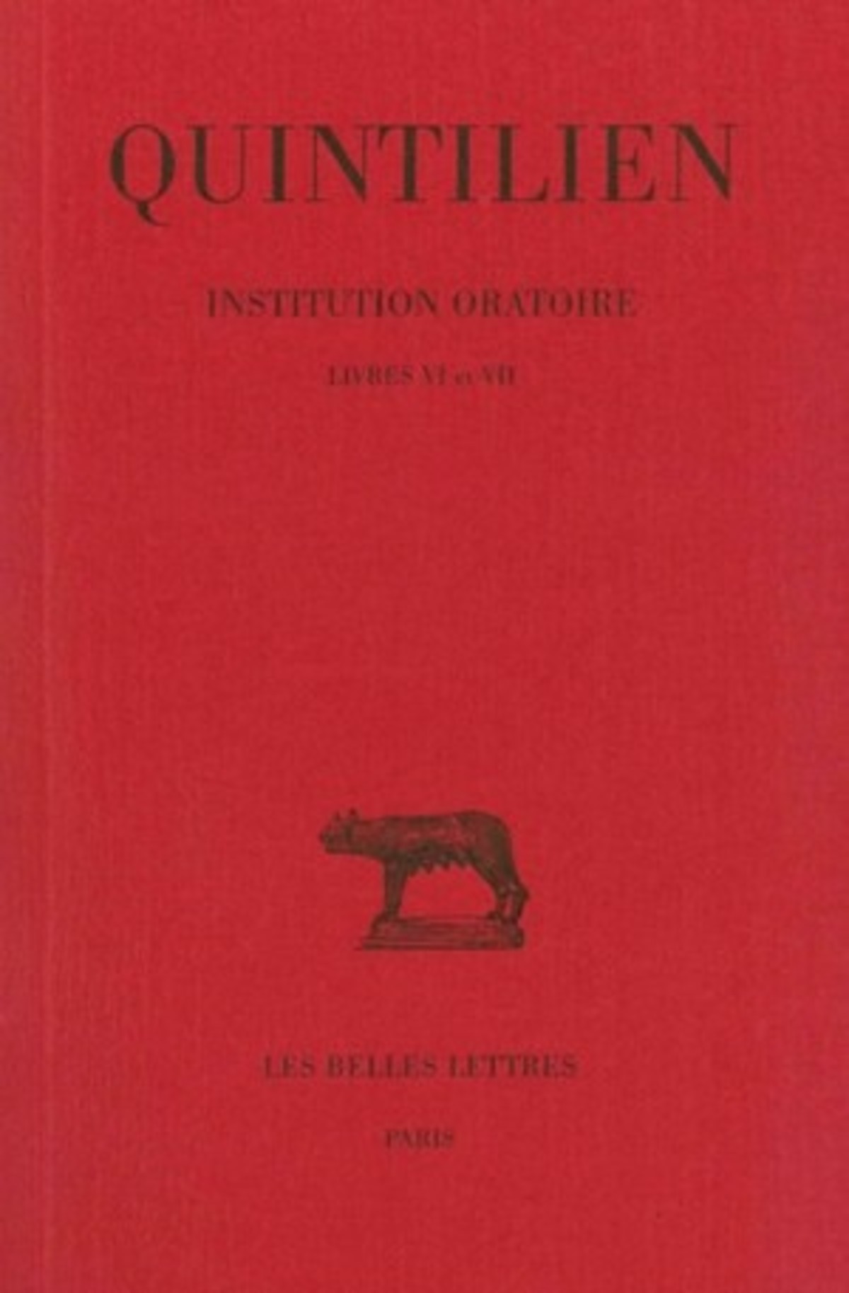 Institution oratoire. Tome IV : Livres VI-VII