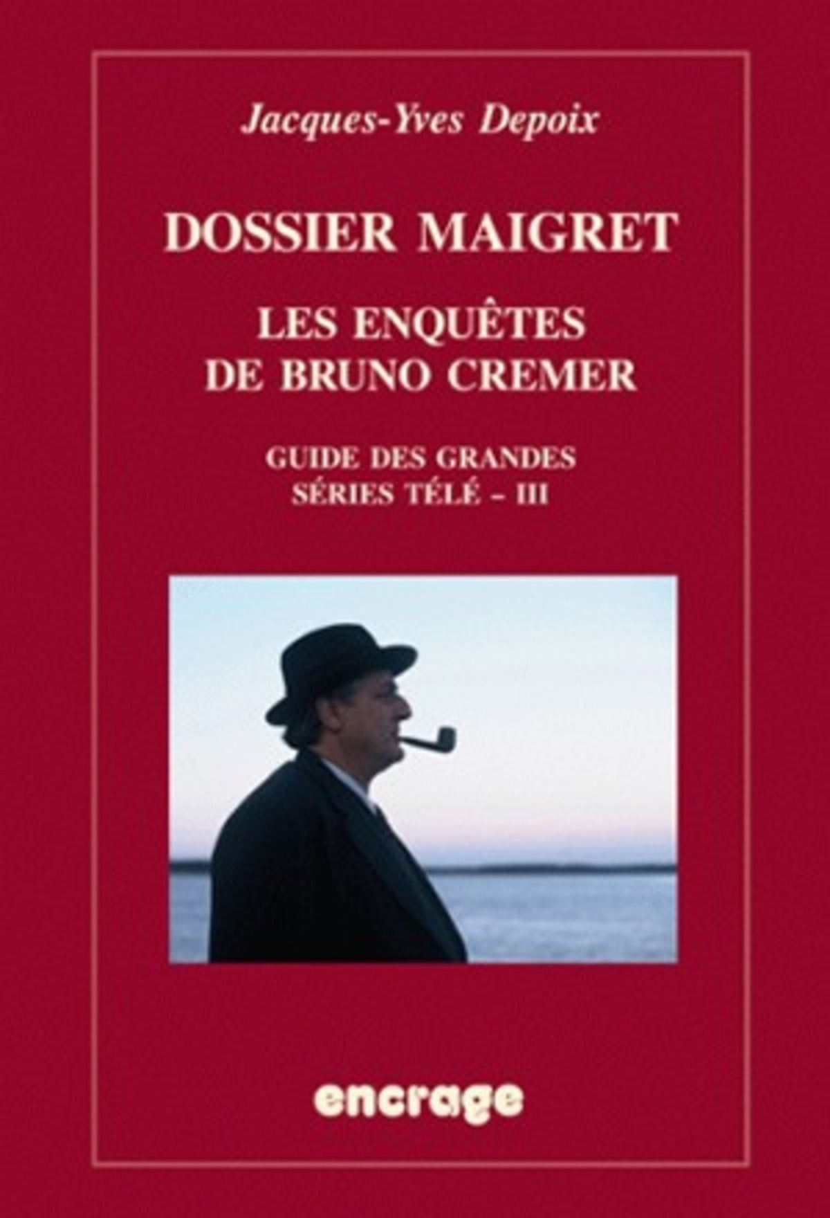 Dossier Maigret. Les enquêtes de Bruno Cremer